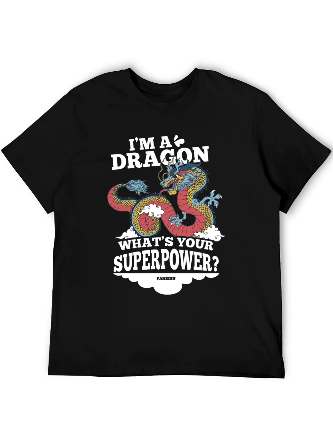 Im A Dragon Whats Your Superpower? Graphic Tee