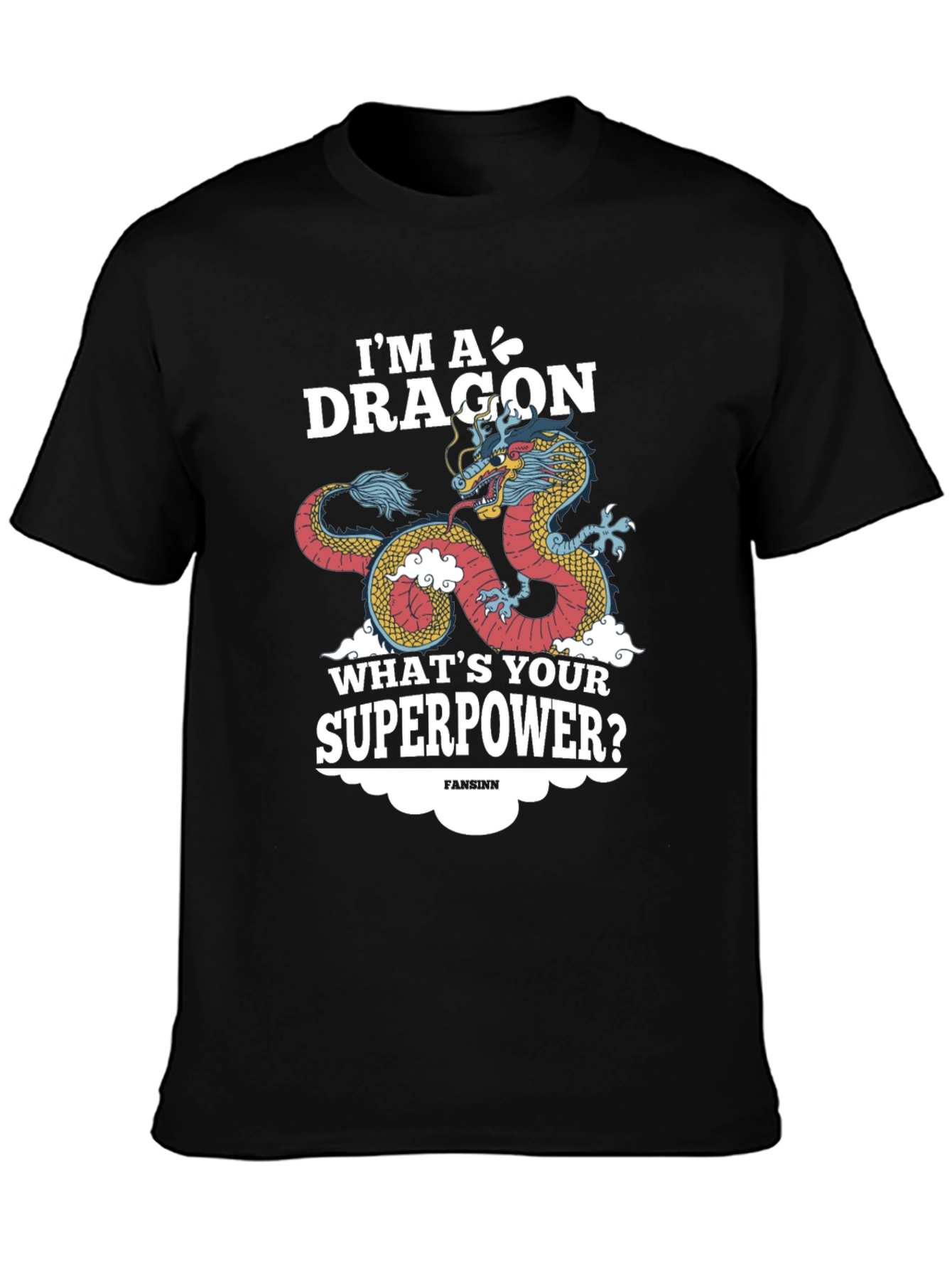 Im A Dragon Whats Your Superpower? Graphic Tee