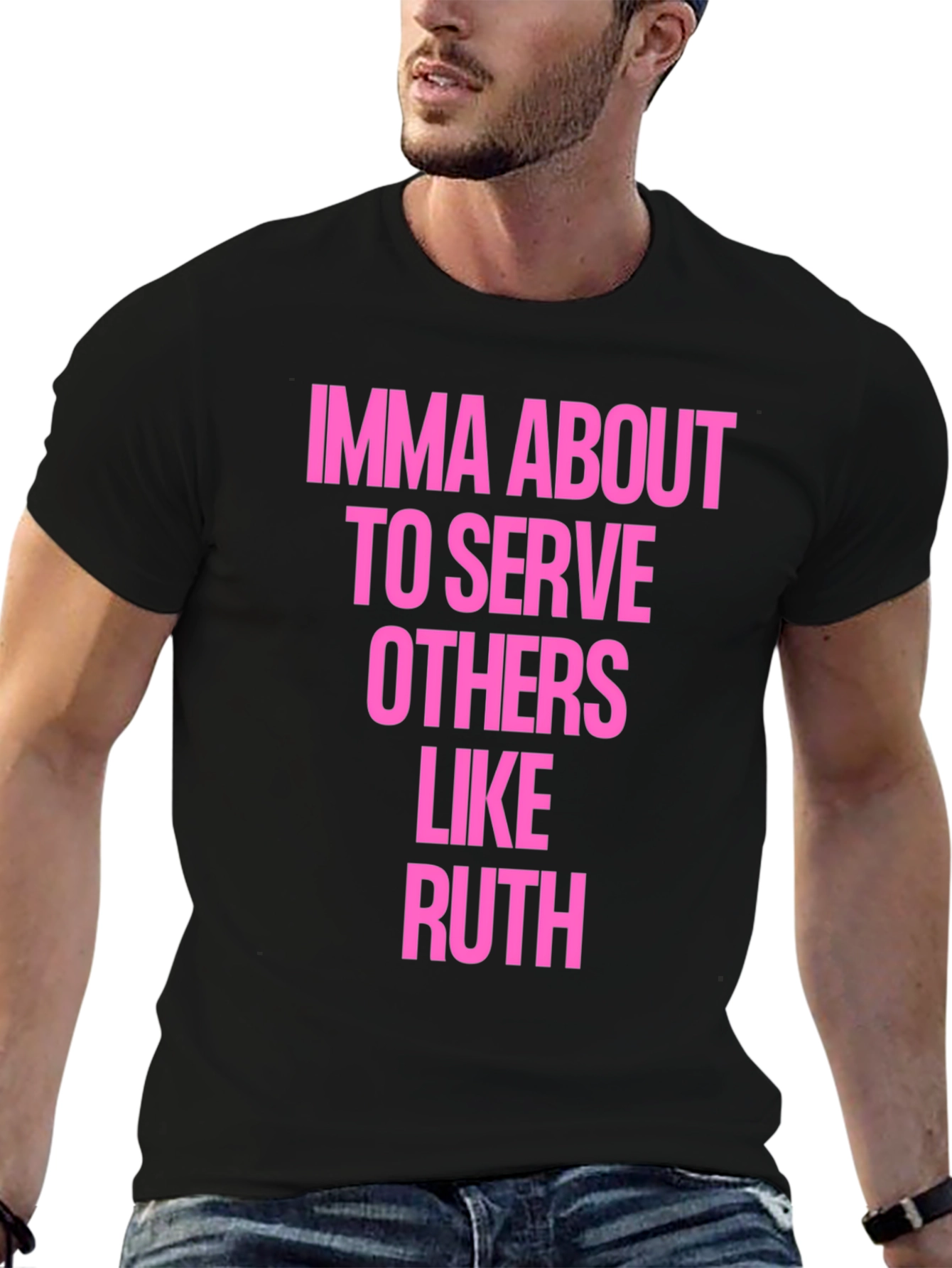 Imma About To Serve Others Like Ruth T-Shirt