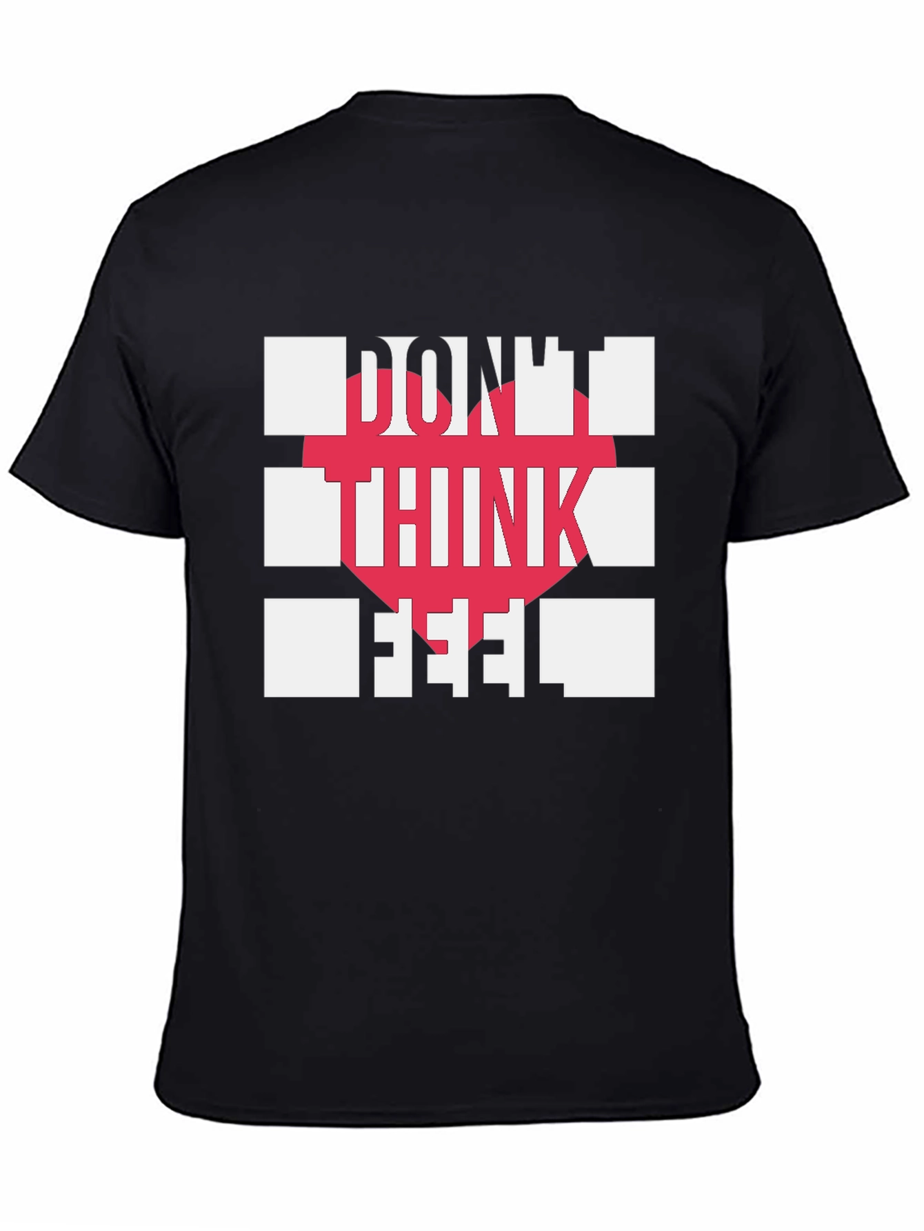 Dont Think Feel Graphic Tee - Modern Statement Shirt