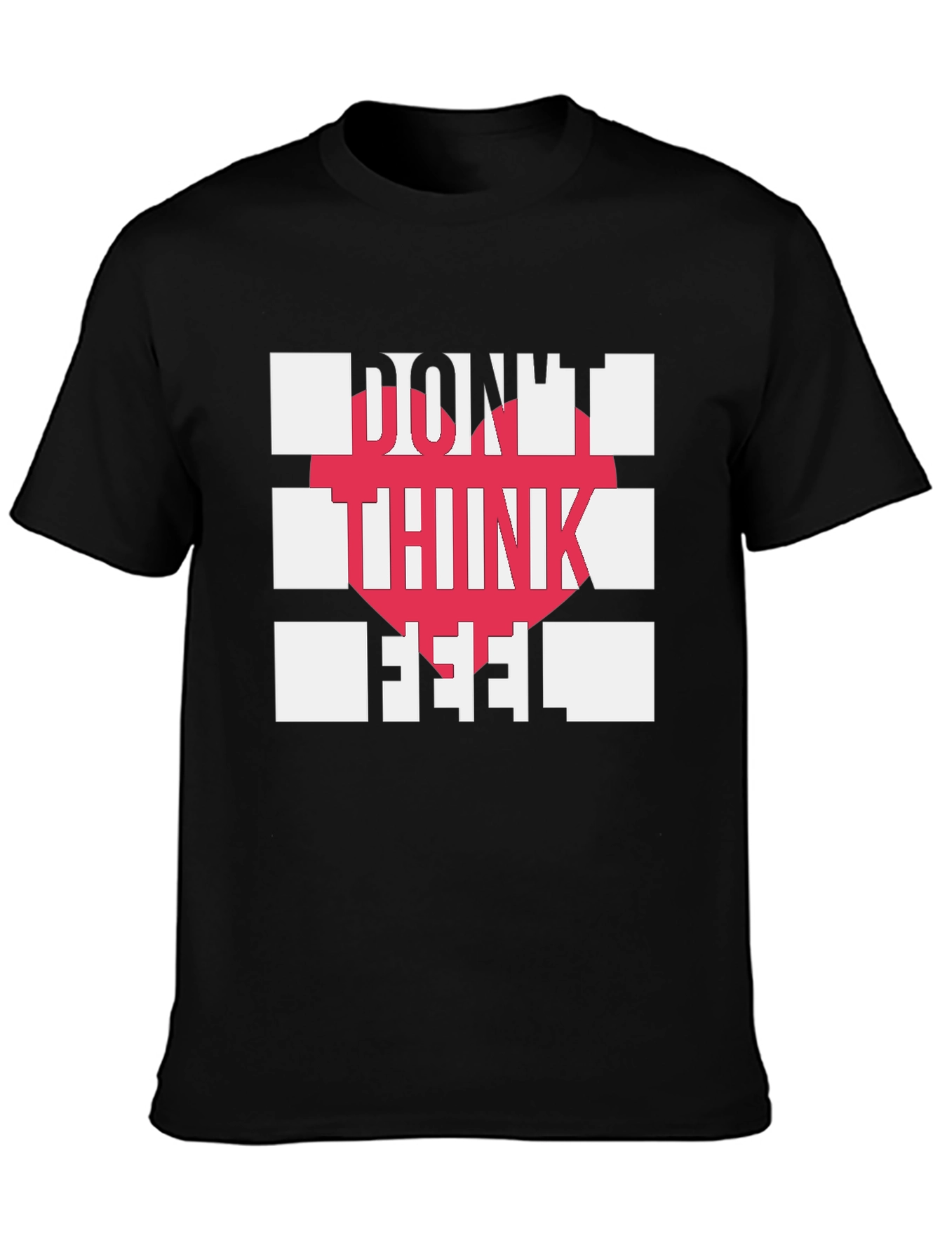 Dont Think Feel Graphic Tee - Modern Statement Shirt