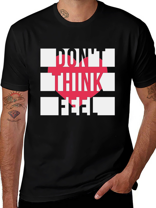 Dont Think Feel Graphic Tee - Modern Statement Shirt