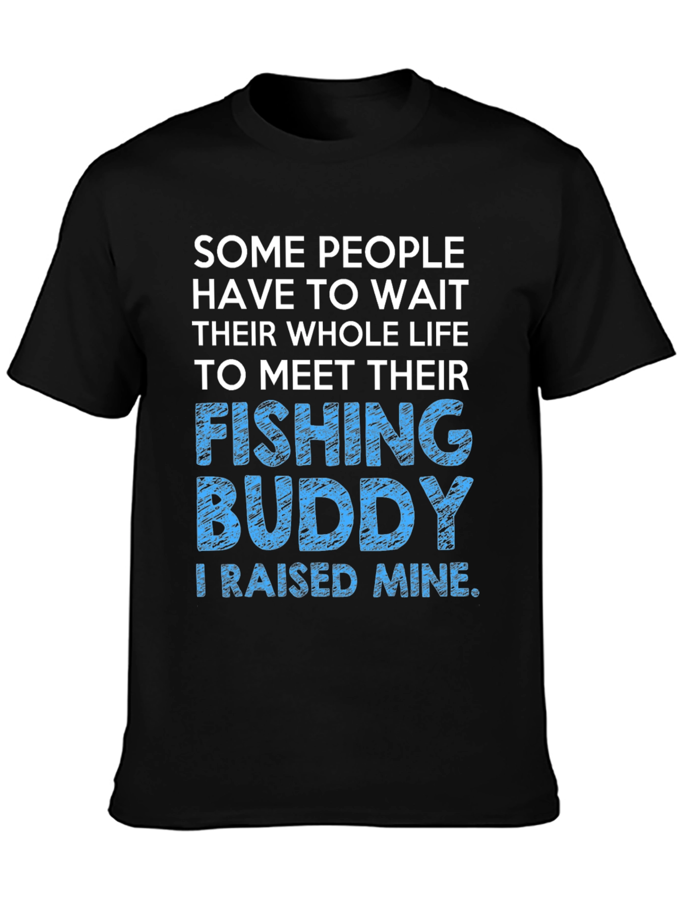 Fishing Buddy T-Shirt - Raised Mine