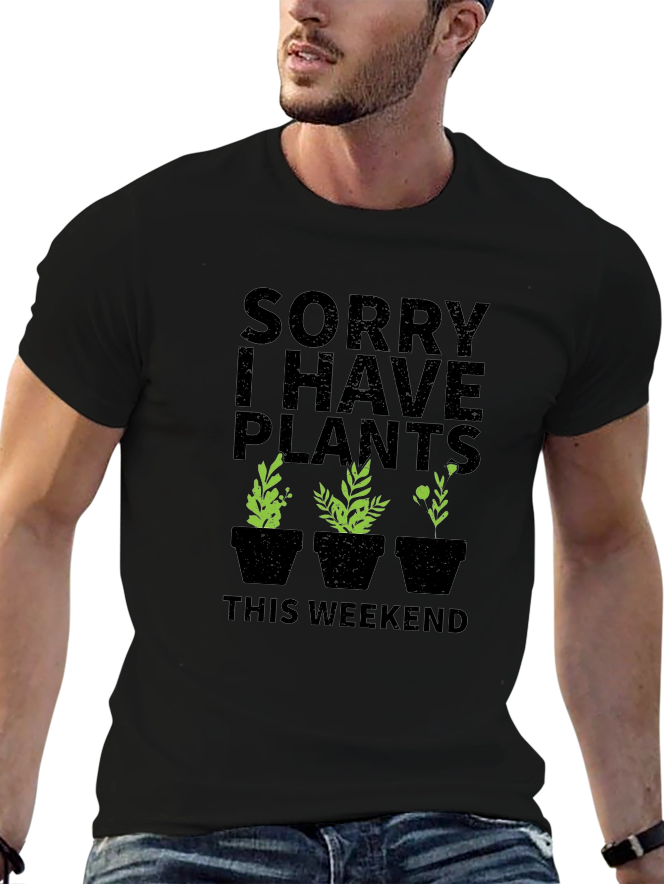 Sorry I Have Plants This Weekend Graphic T-Shirt