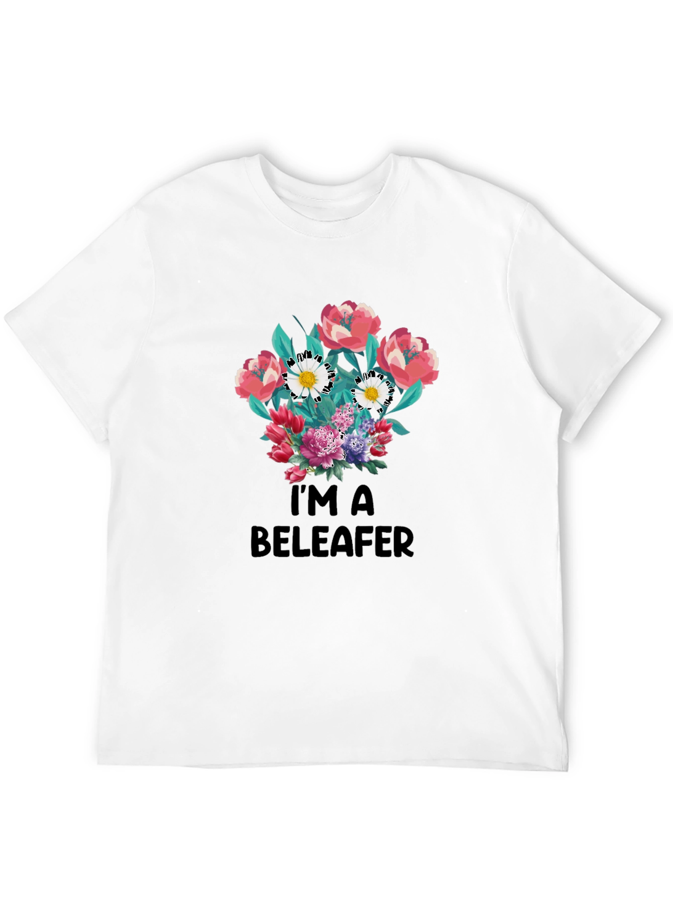 Im a Beleaffer Floral T-Shirt