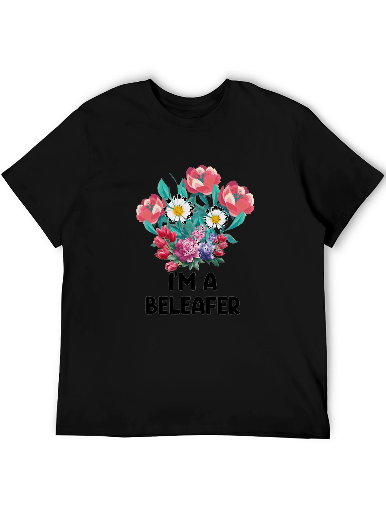 Im a Beleaffer Floral T-Shirt