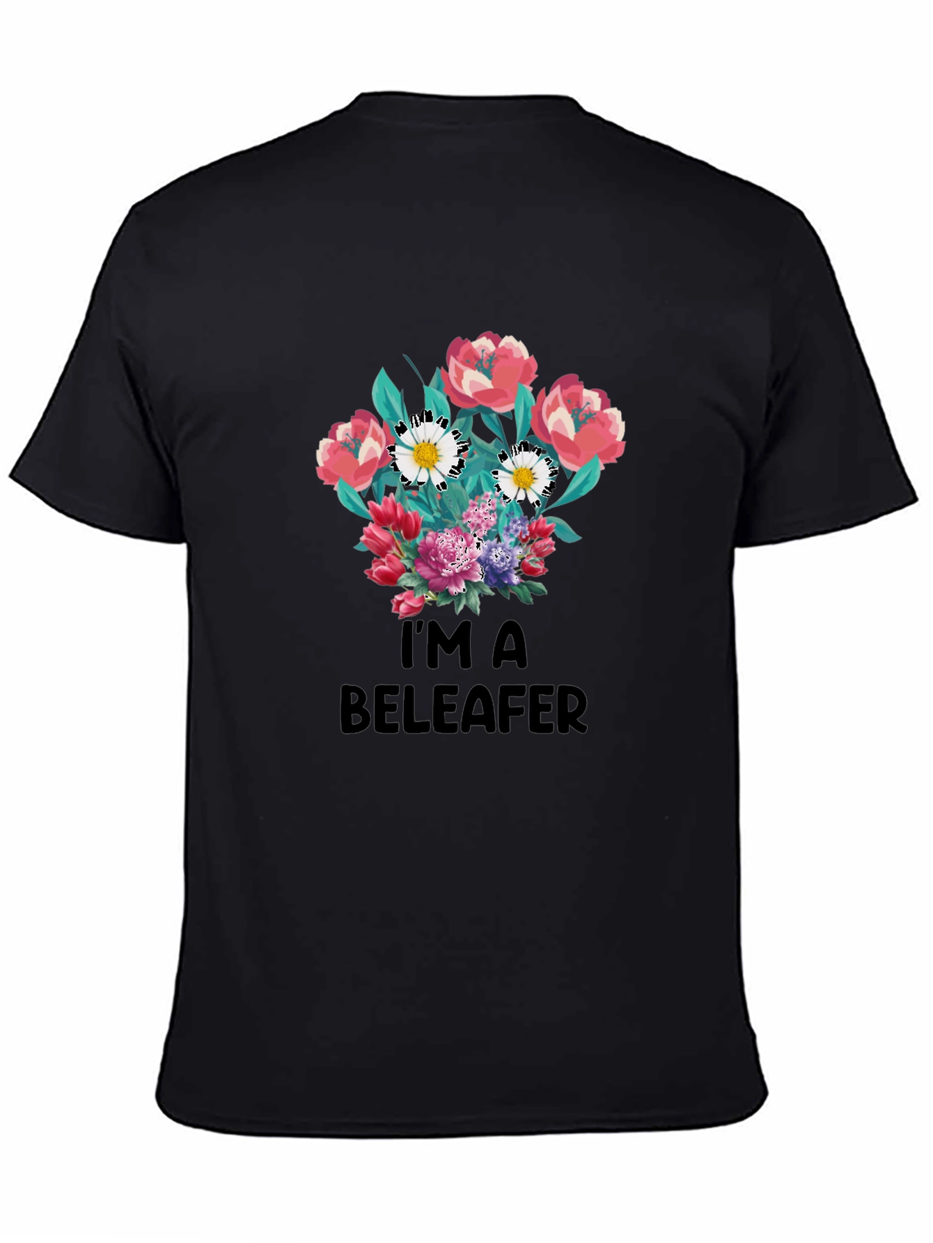 Im a Beleaffer Floral T-Shirt
