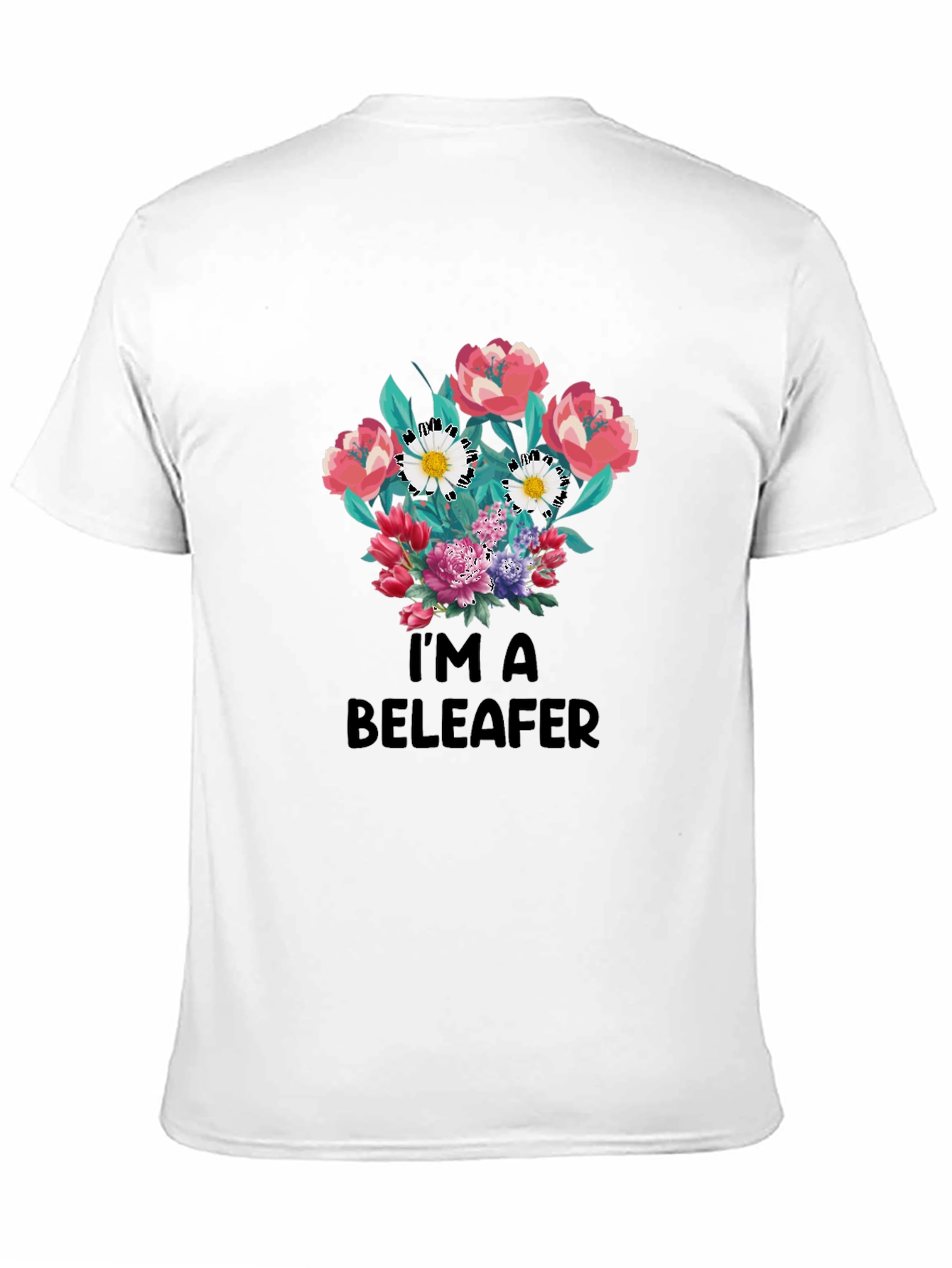 Im a Beleaffer Floral T-Shirt