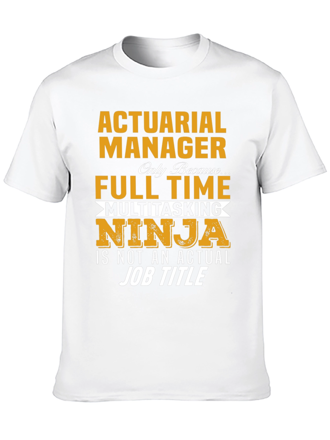 Actuarial Manager Full Time Multitasking Ninja T-Shirt