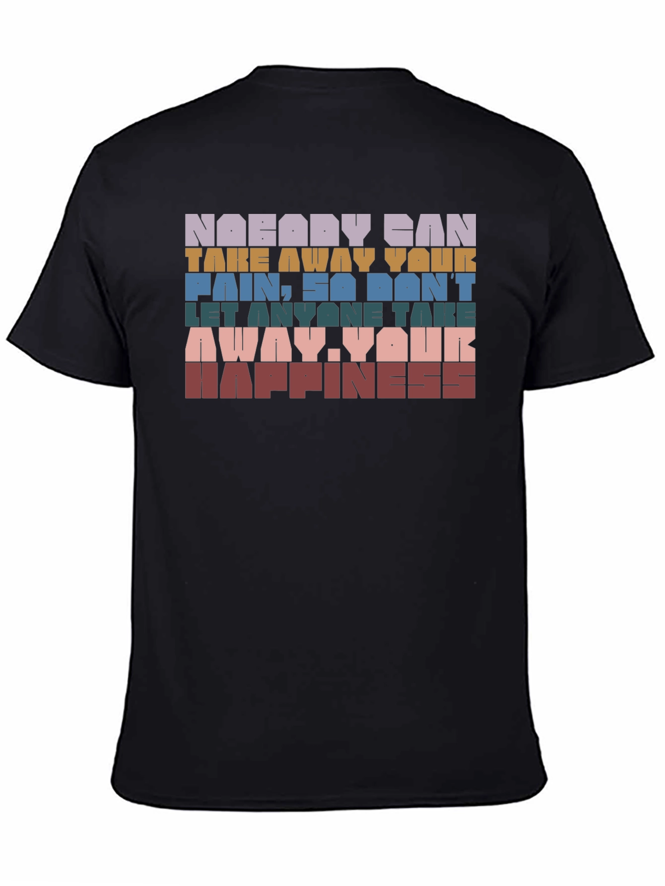 Motivational Graphic T-Shirt - Nobody Can Take Your Pain
