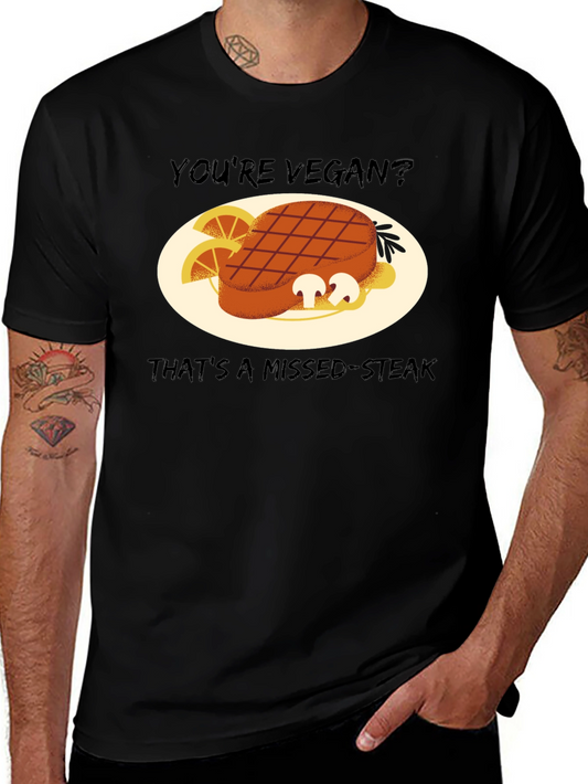 Youre Vegan? Missed-Steak Graphic Tee