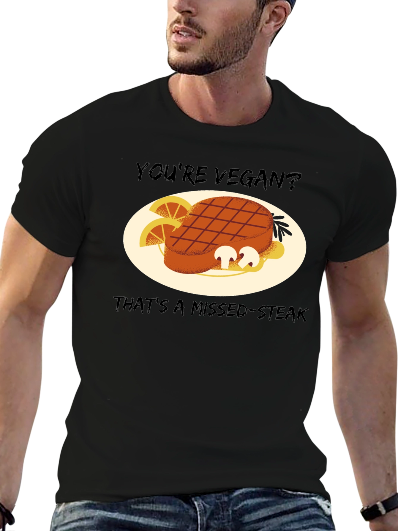 Youre Vegan? Missed-Steak Graphic Tee