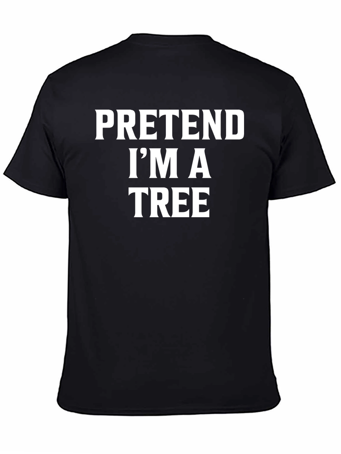 Pretend Im a Tree Funny Graphic T-Shirt