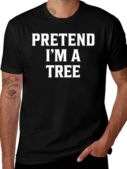 Pretend Im a Tree Funny Graphic T-Shirt