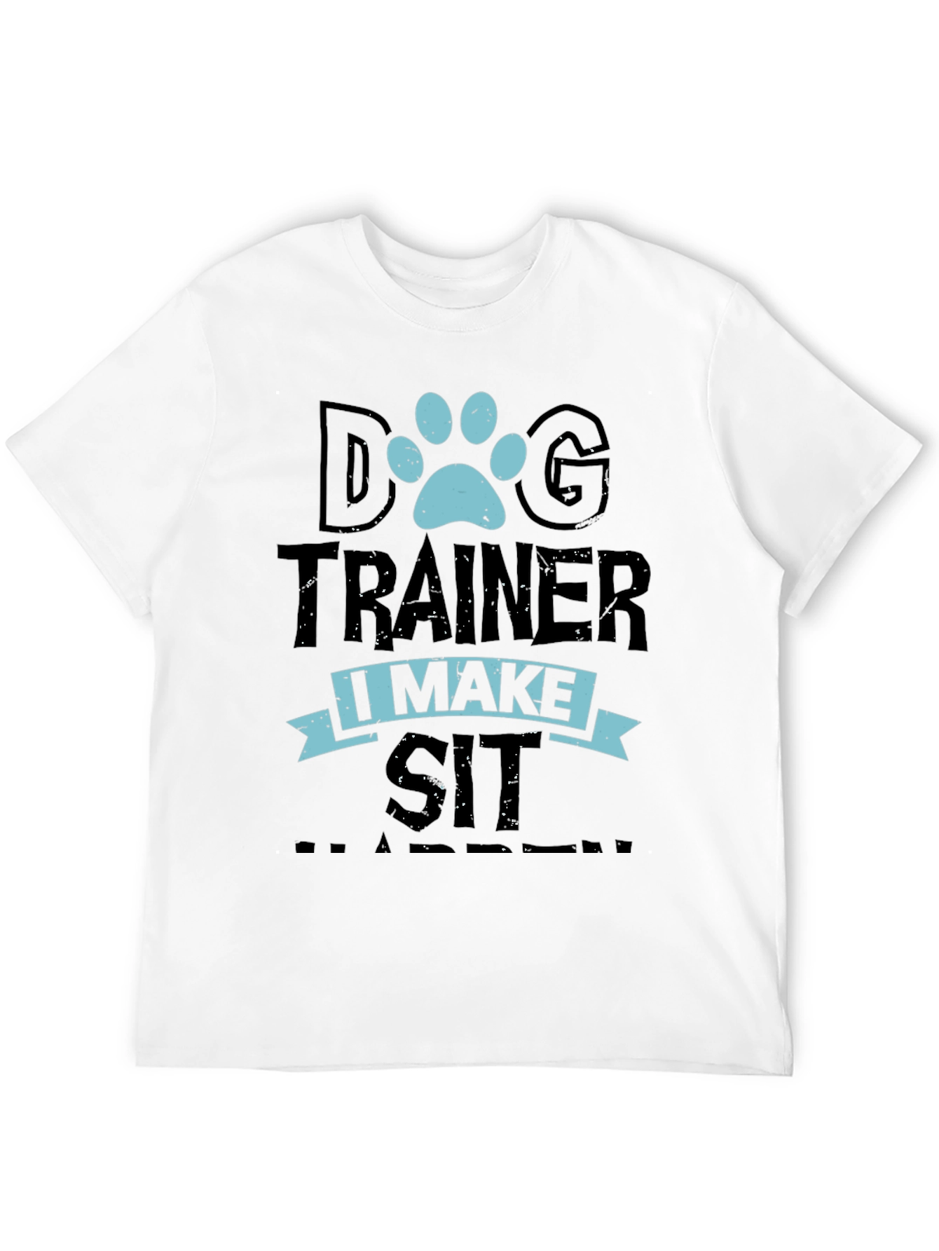 Dog Trainer T-Shirt - I Make Sit Happen Tee