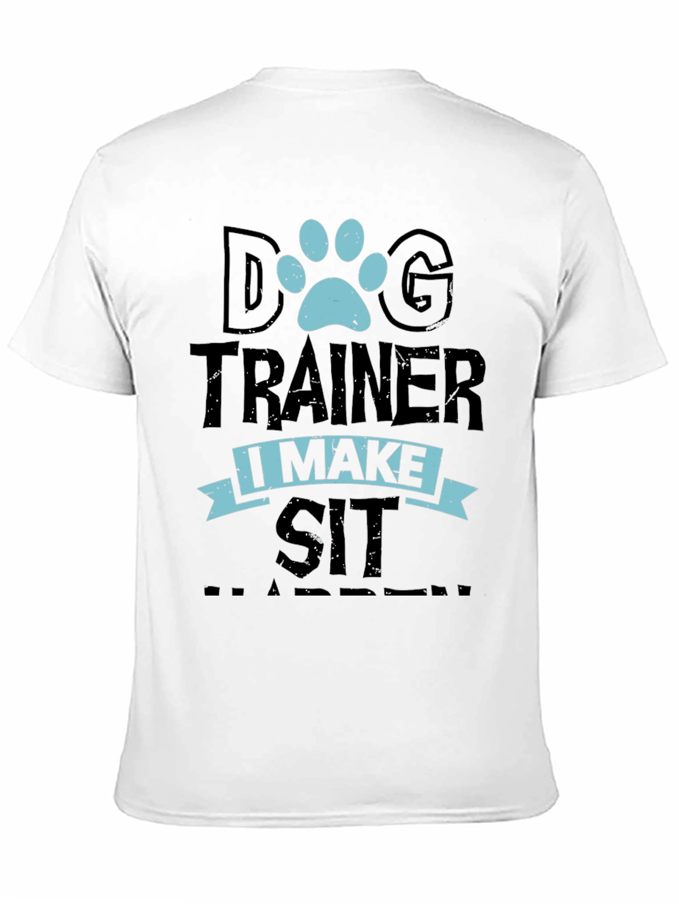 Dog Trainer T-Shirt - I Make Sit Happen Tee