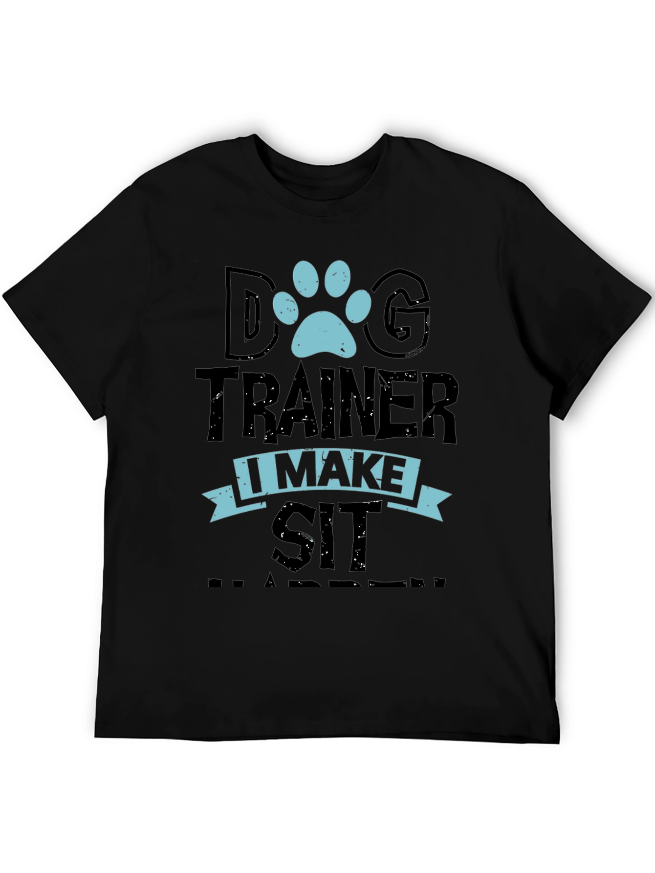 Dog Trainer T-Shirt - I Make Sit Happen Tee
