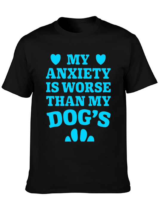 Anxiety Humor T-Shirt: My Anxiety is Worse Than My Dogs
