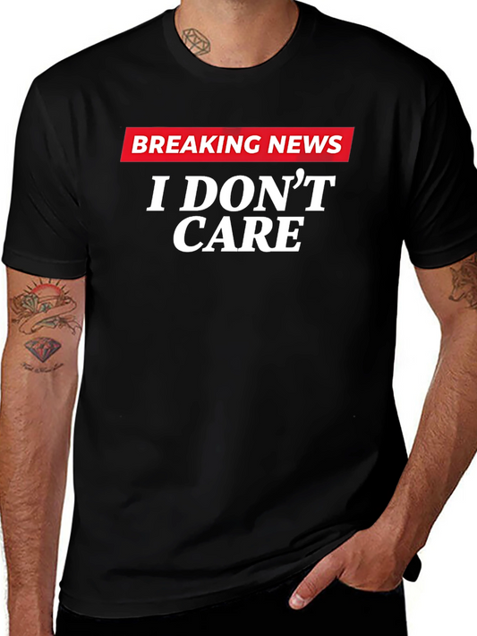 Breaking News I Dont Care Graphic T-Shirt