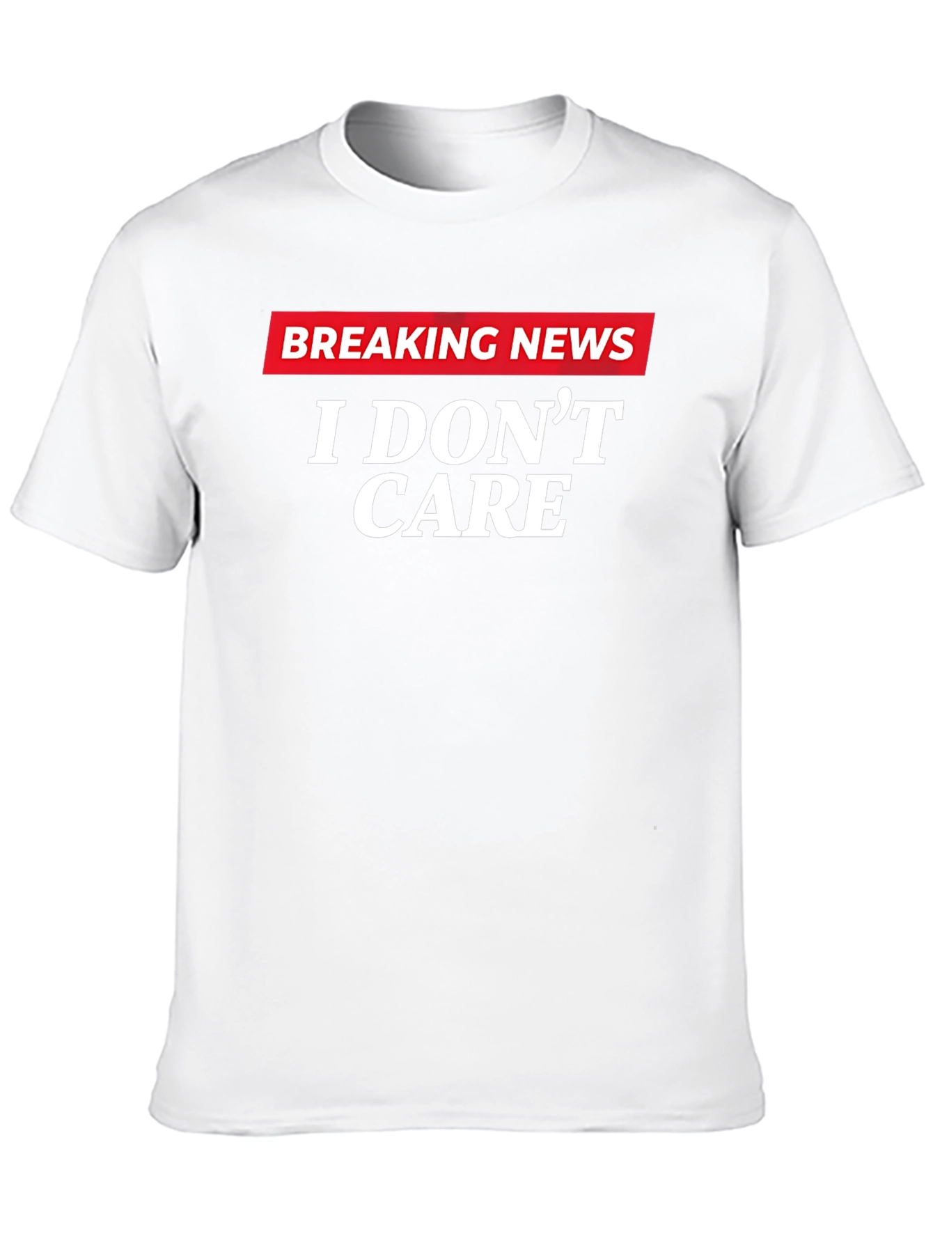 Breaking News I Dont Care Graphic T-Shirt