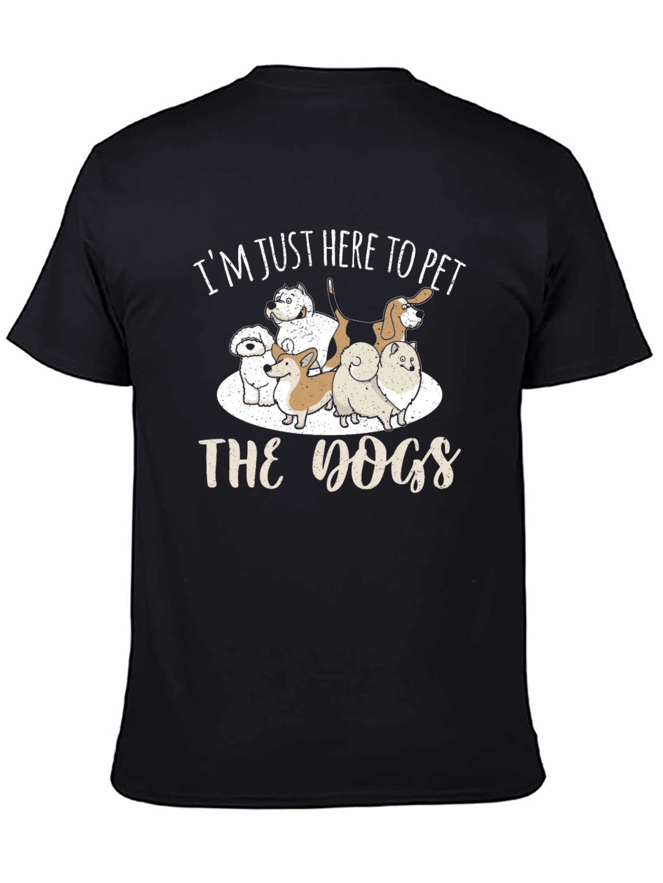 Im Just Here To Pet The Dogs T-Shirt