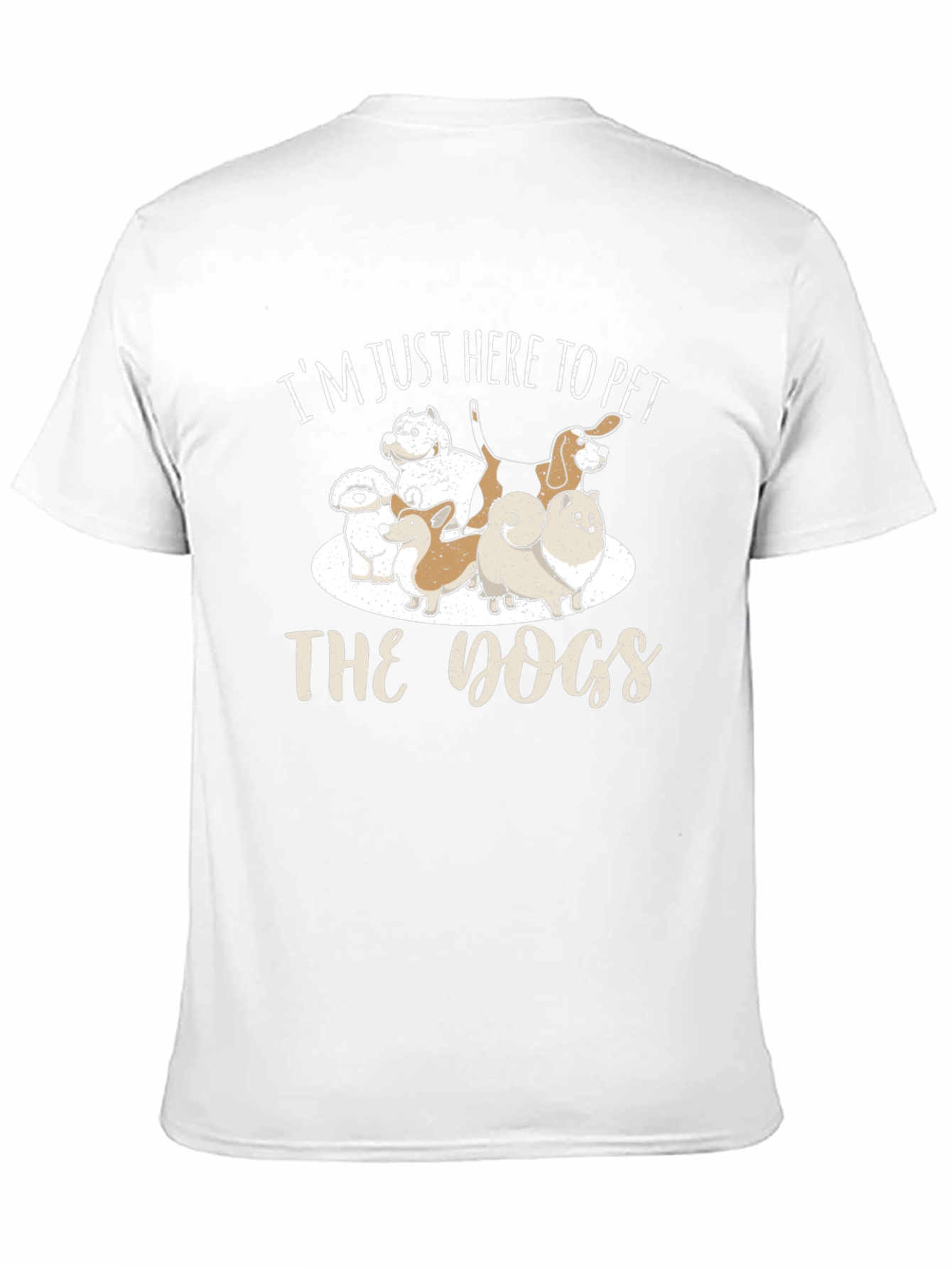 Im Just Here To Pet The Dogs T-Shirt