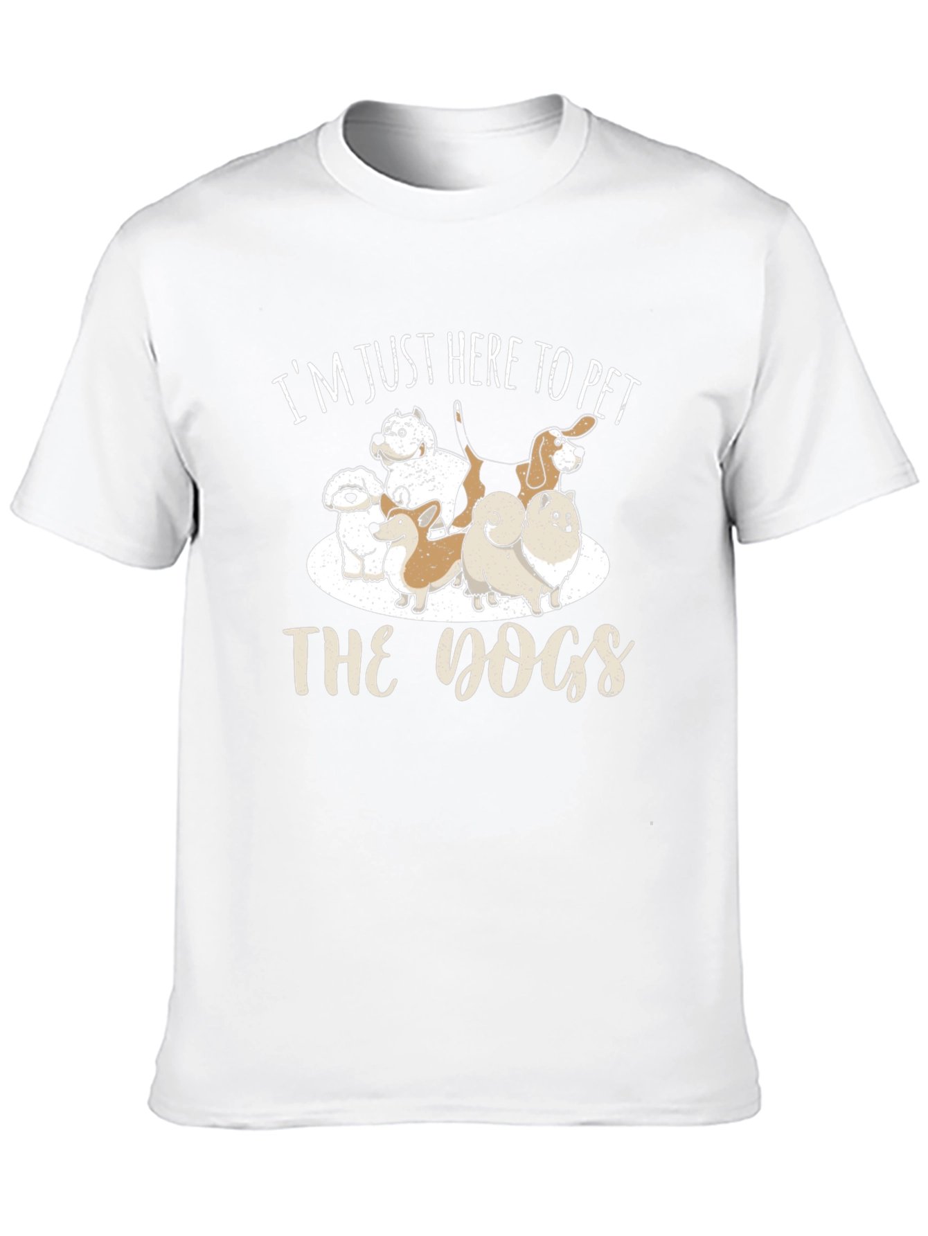Im Just Here To Pet The Dogs T-Shirt