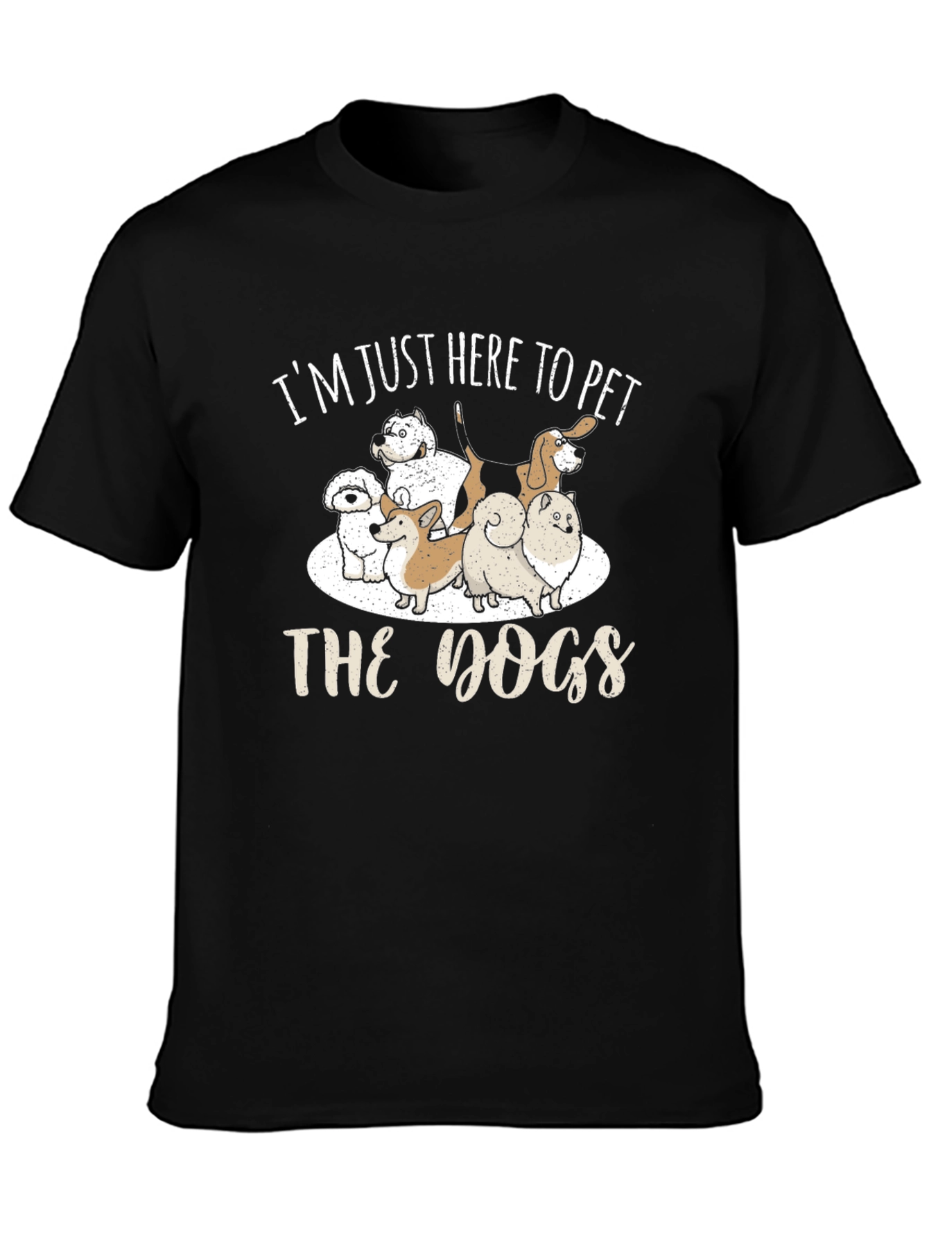 Im Just Here To Pet The Dogs T-Shirt