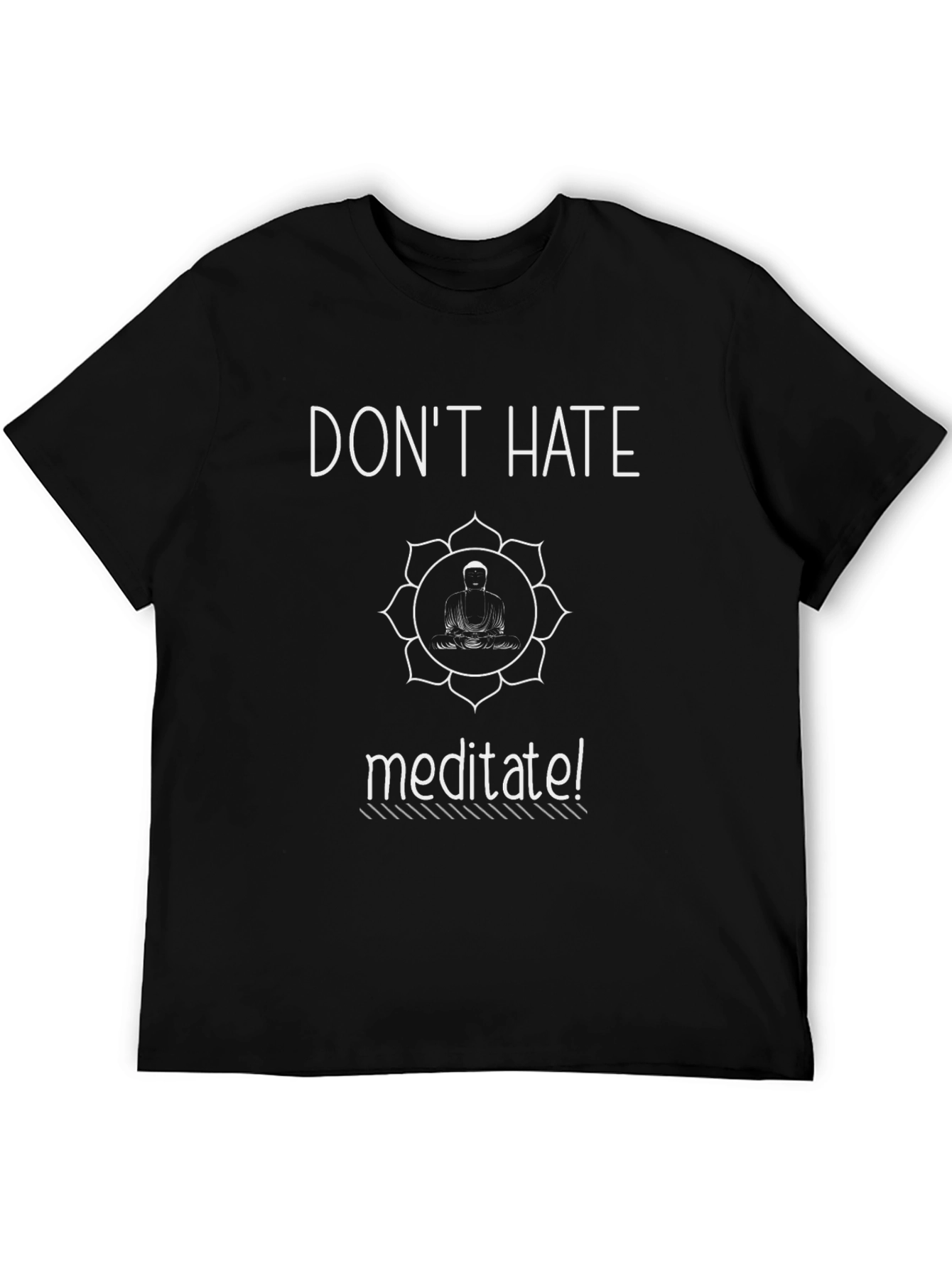 Dont Hate Meditate! Buddha Graphic T-Shirt
