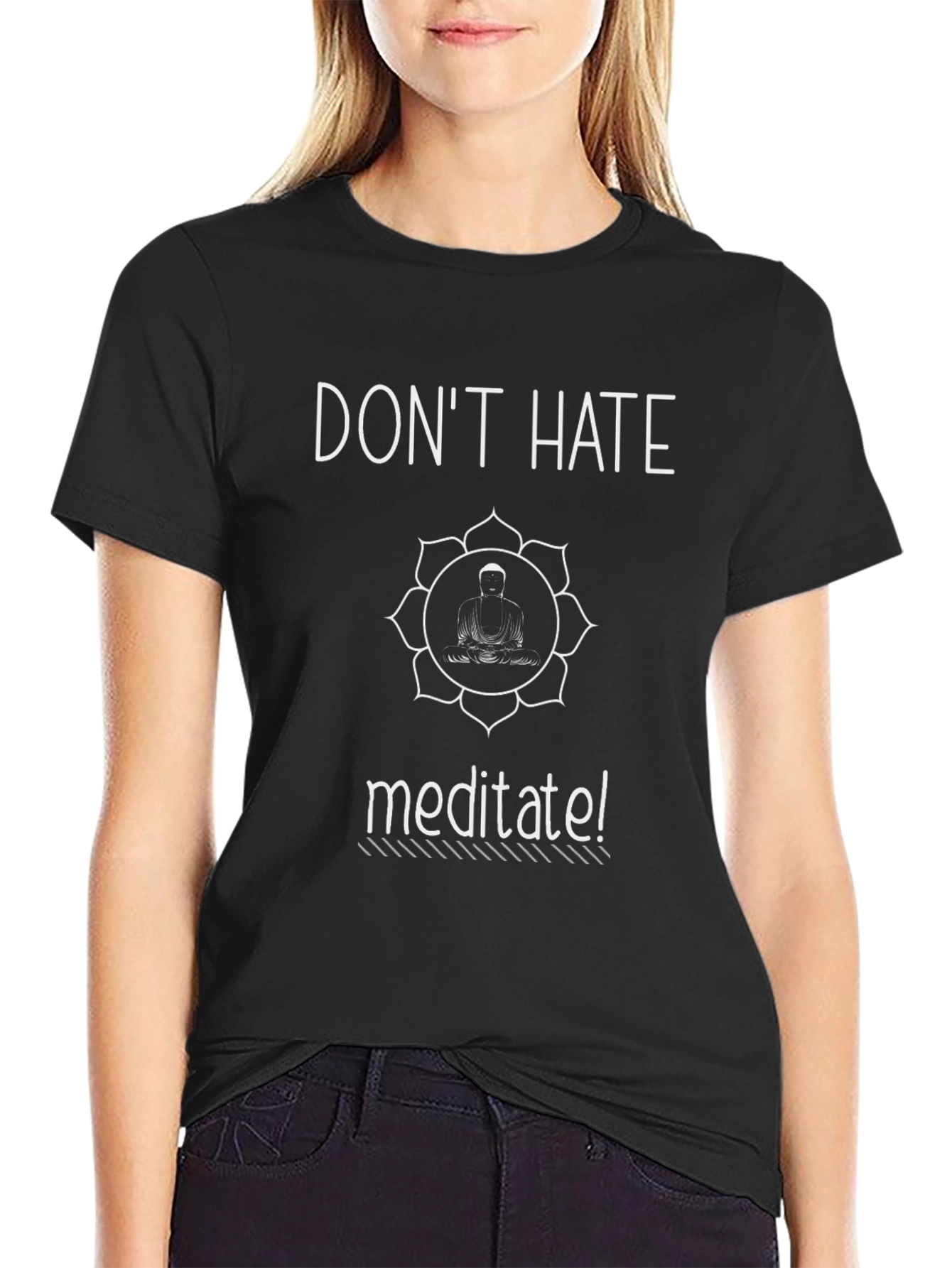 Dont Hate Meditate! Buddha Graphic T-Shirt