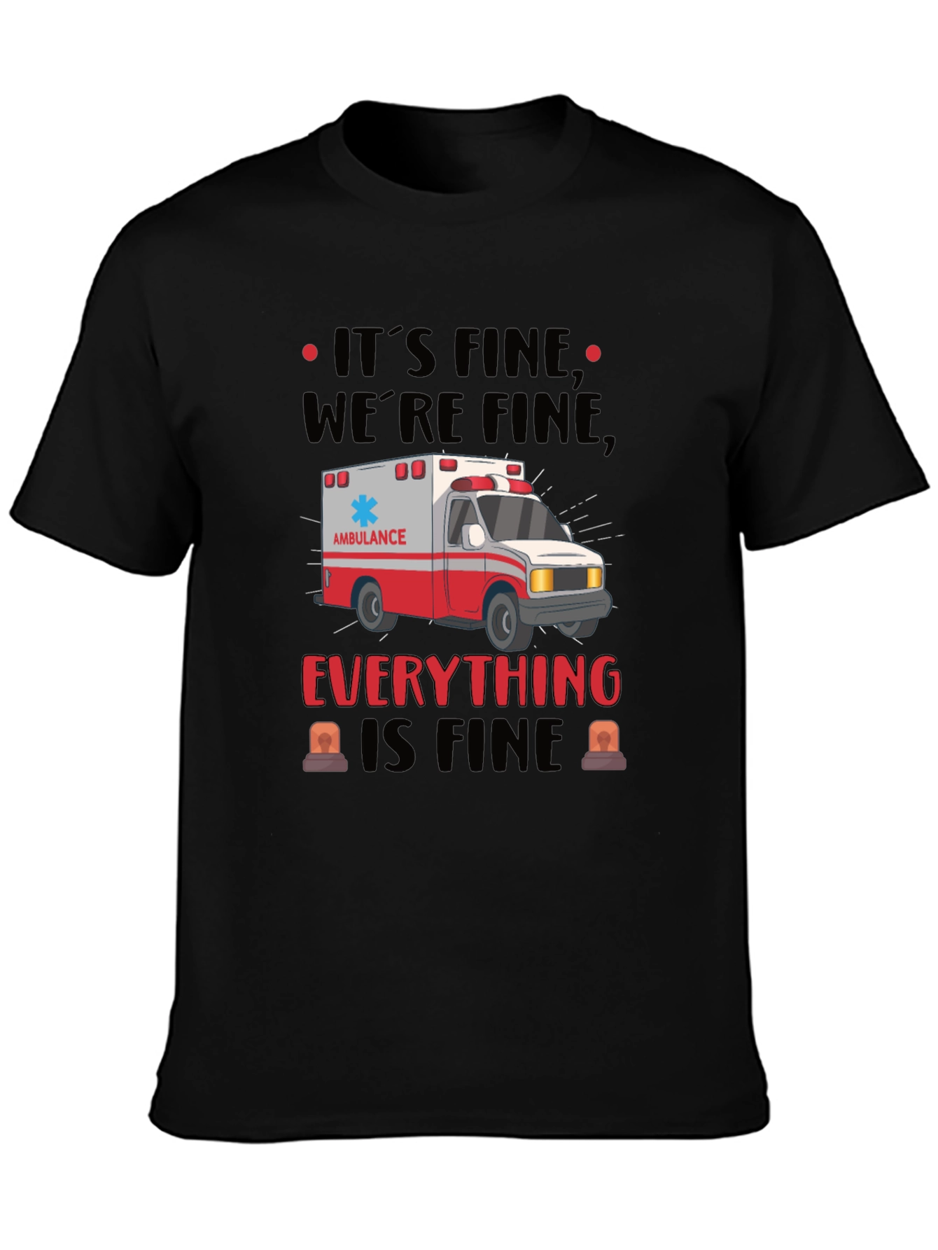 Its Fine Were Fine Ambulance Graphic T-Shirt
