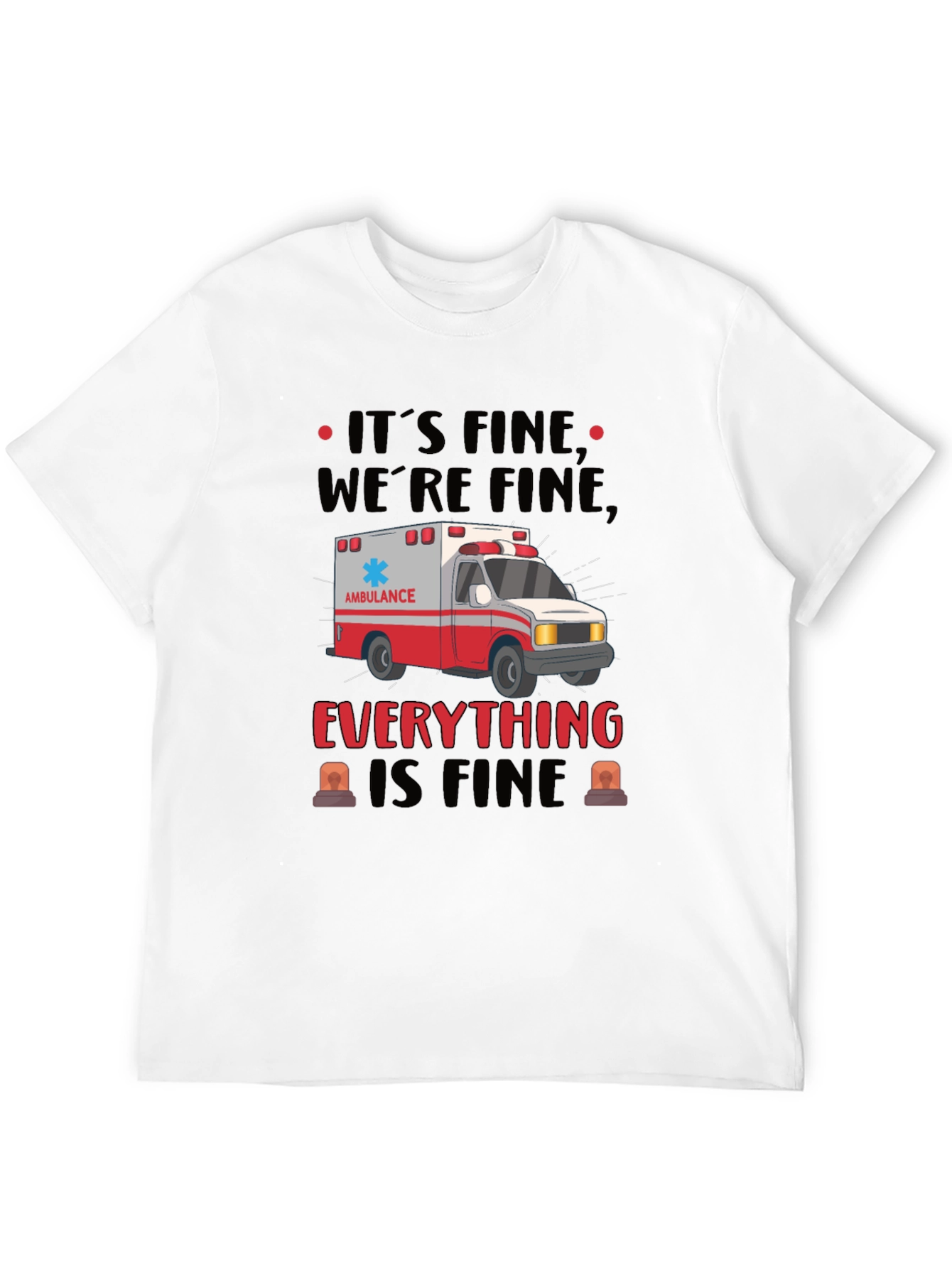 Its Fine Were Fine Ambulance Graphic T-Shirt