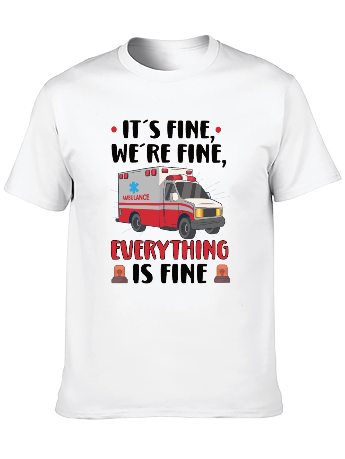 Its Fine Were Fine Ambulance Graphic T-Shirt
