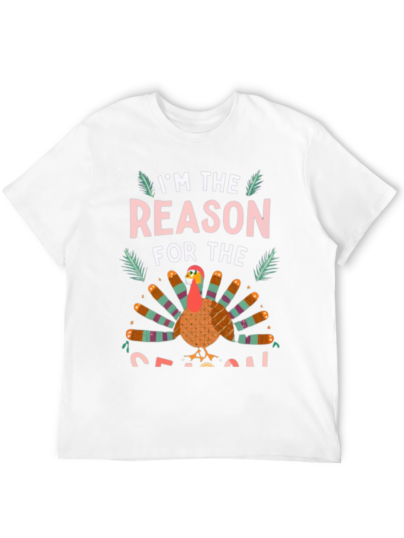 Im the Reason for the Season Turkey T-Shirt