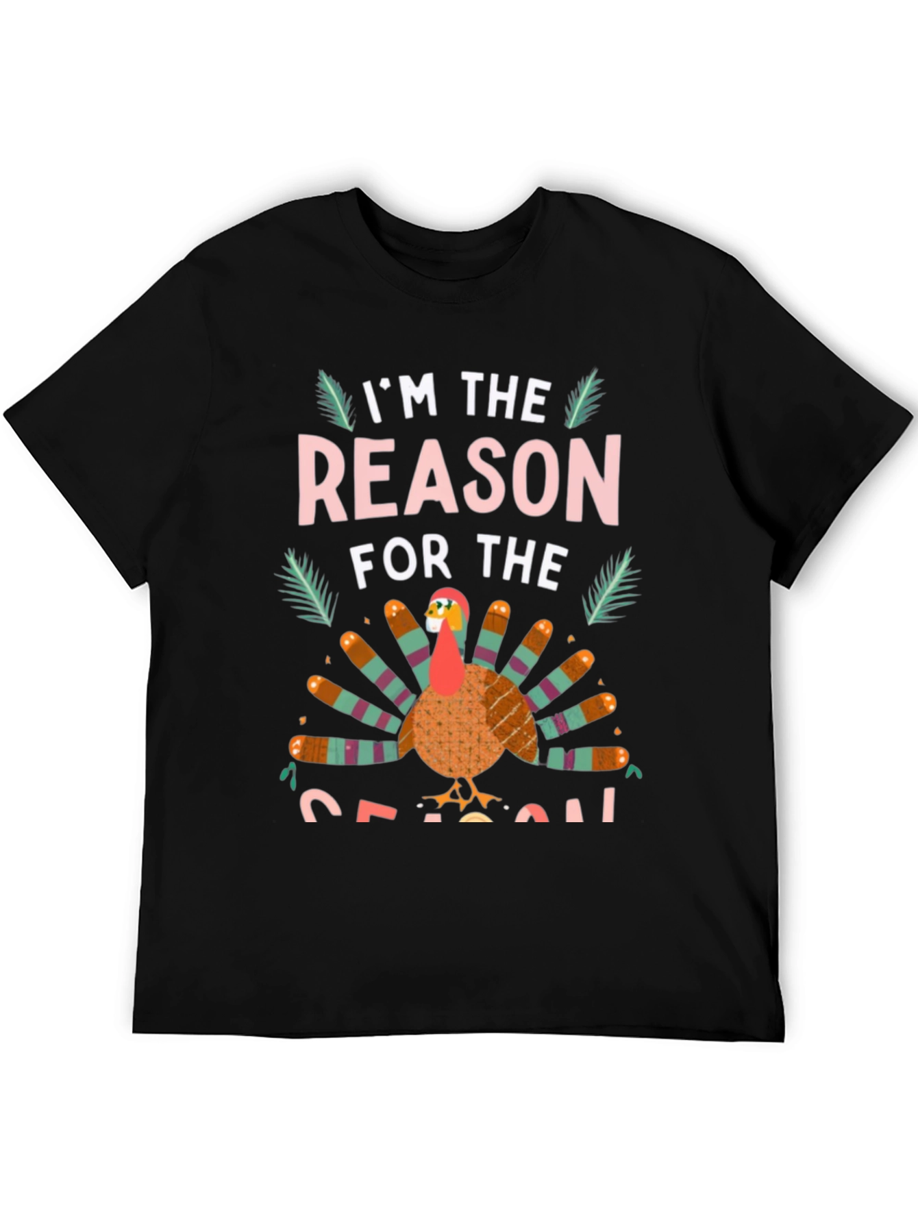 Im the Reason for the Season Turkey T-Shirt