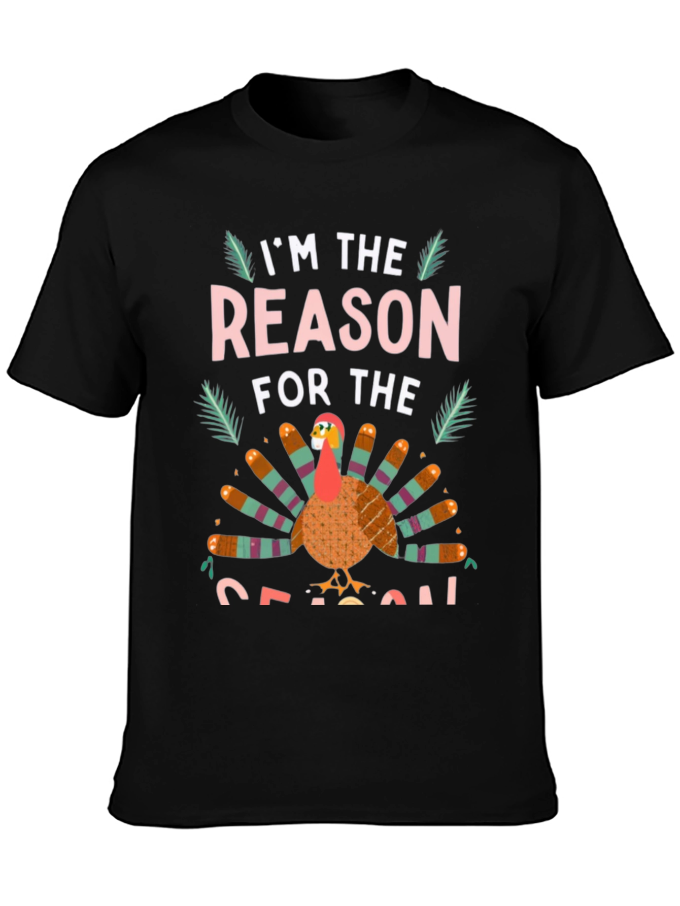 Im the Reason for the Season Turkey T-Shirt
