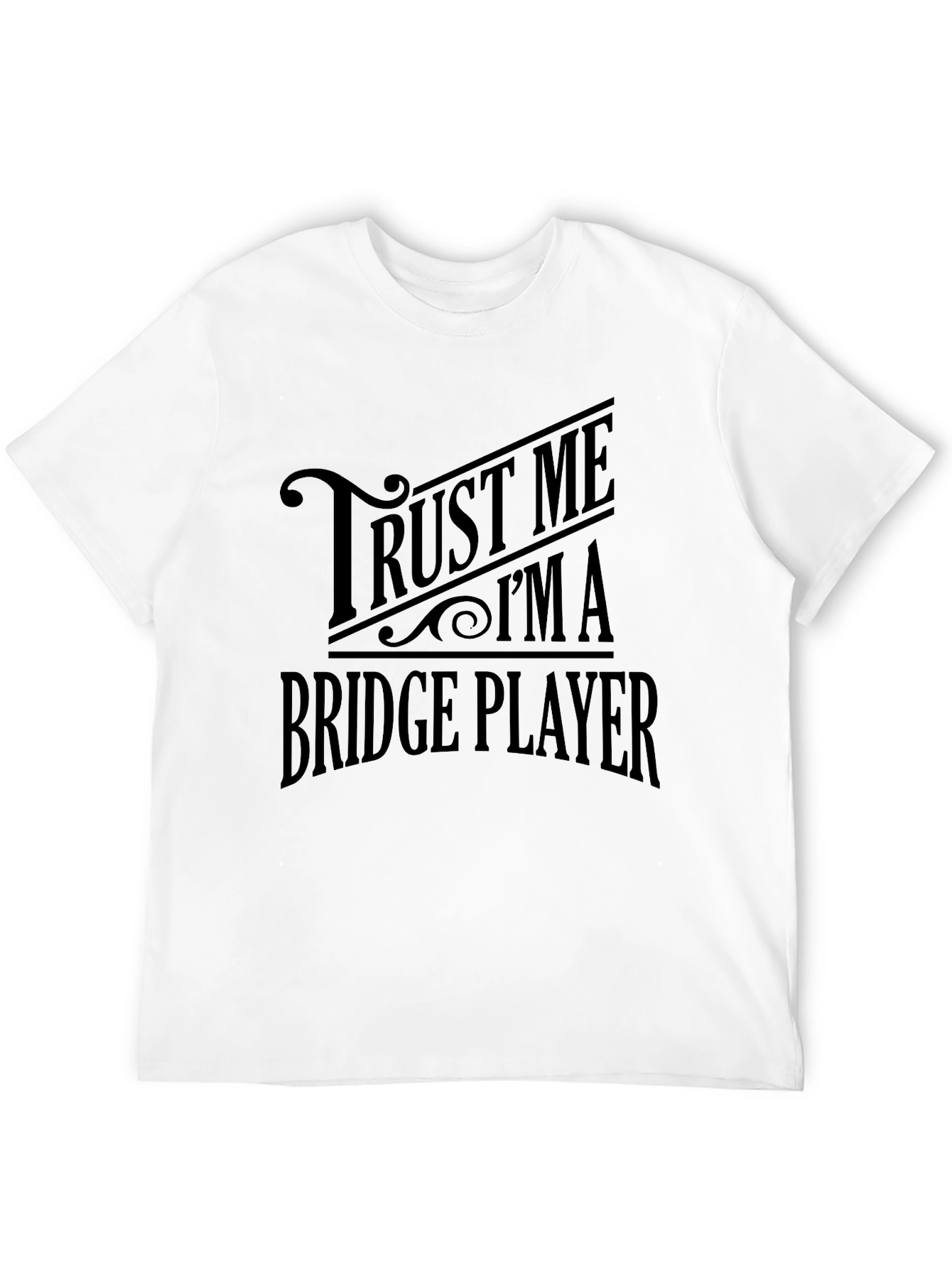 Trust Me Im a Bridge Player Black T-Shirt
