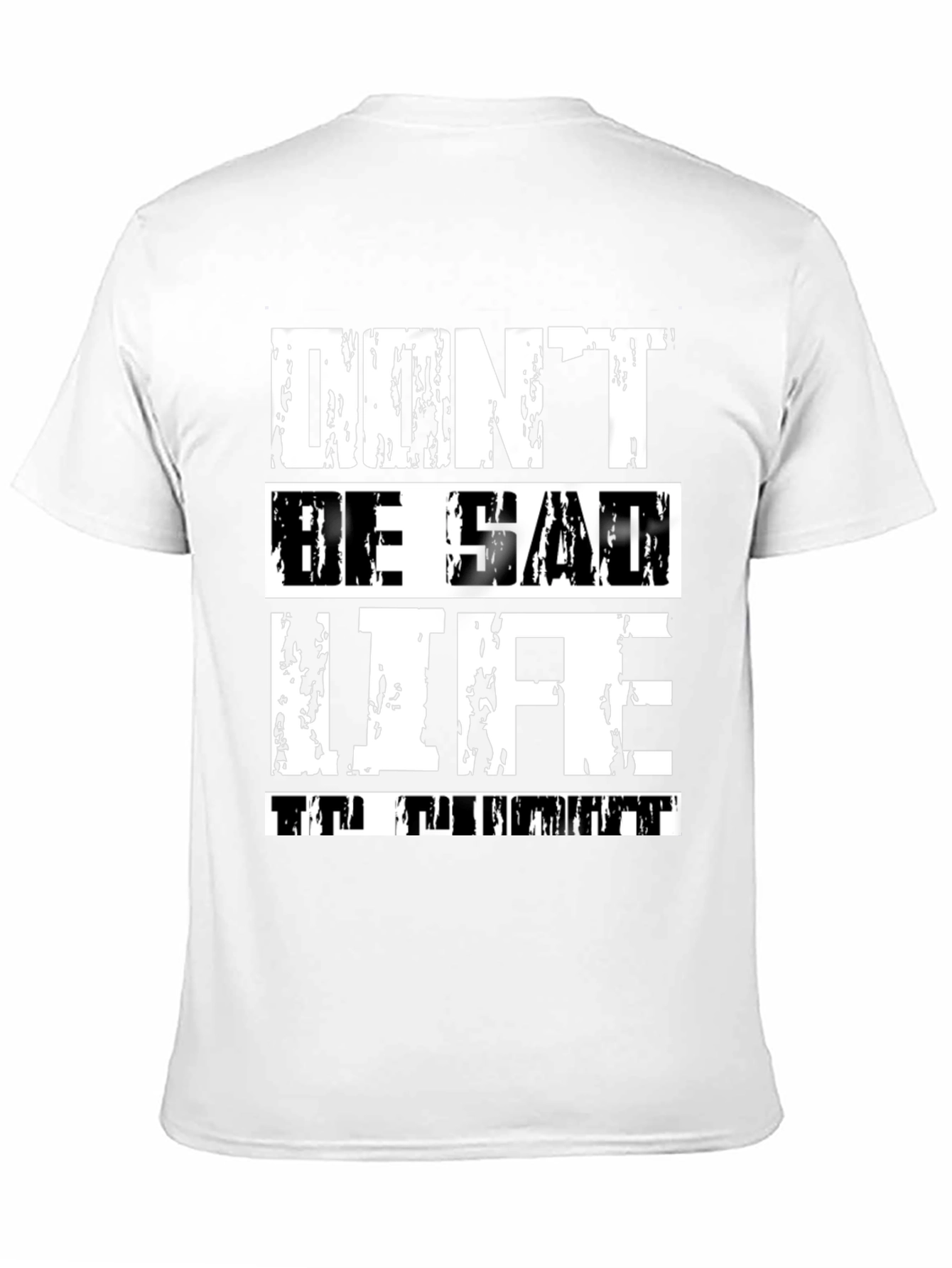 Dont Be Sad Life Is Great Graphic Tee