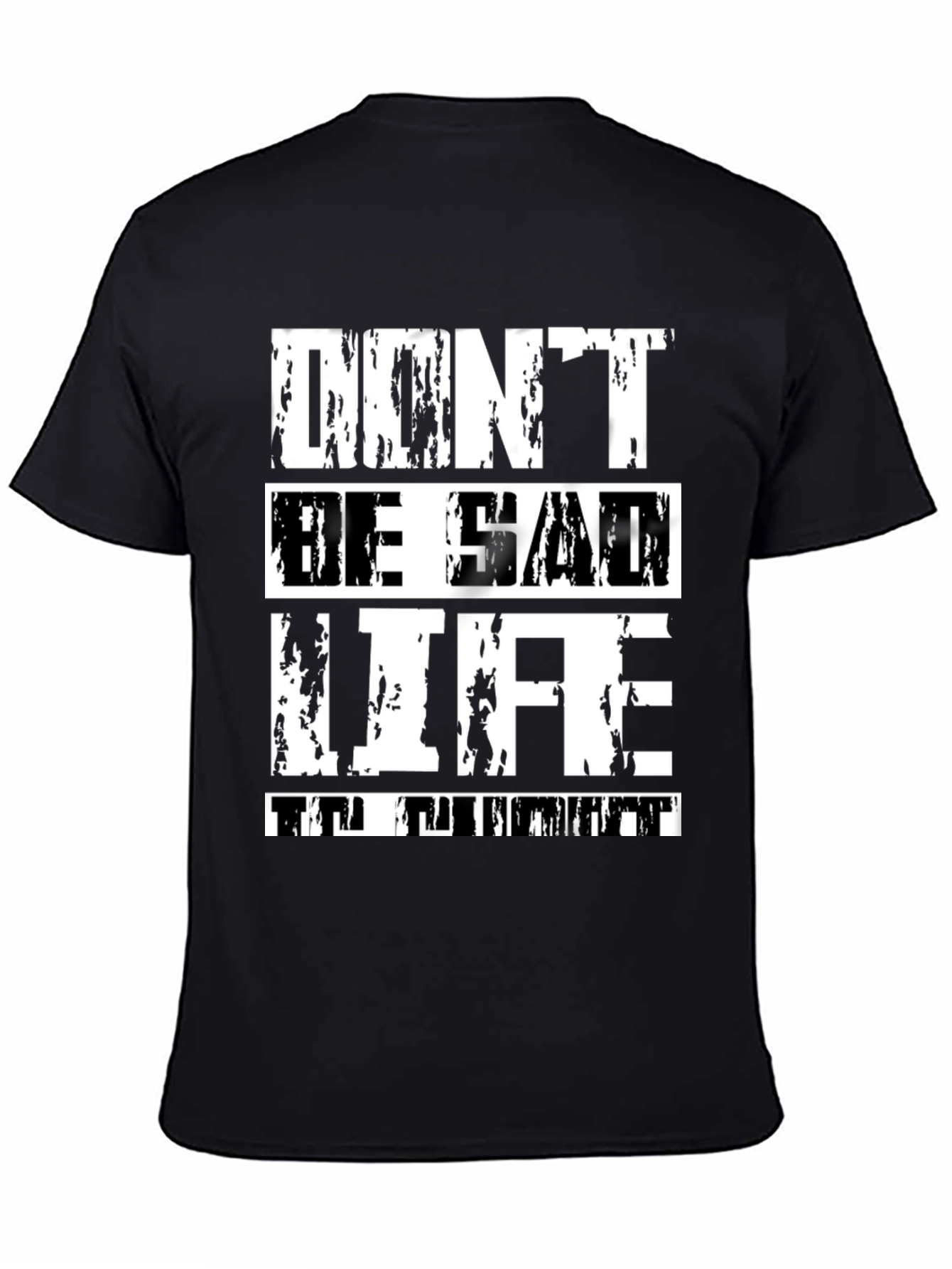 Dont Be Sad Life Is Great Graphic Tee