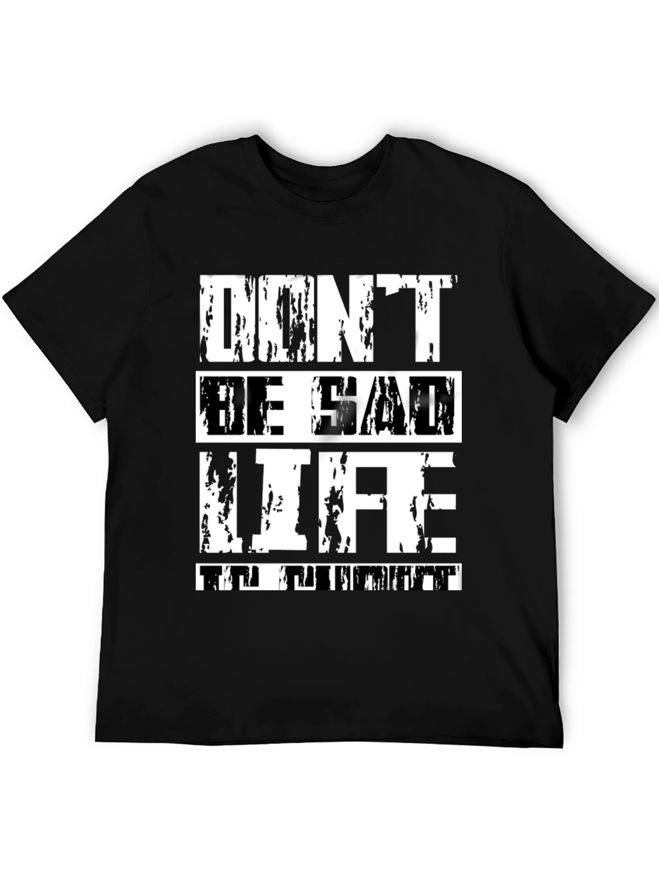 Dont Be Sad Life Is Great Graphic Tee