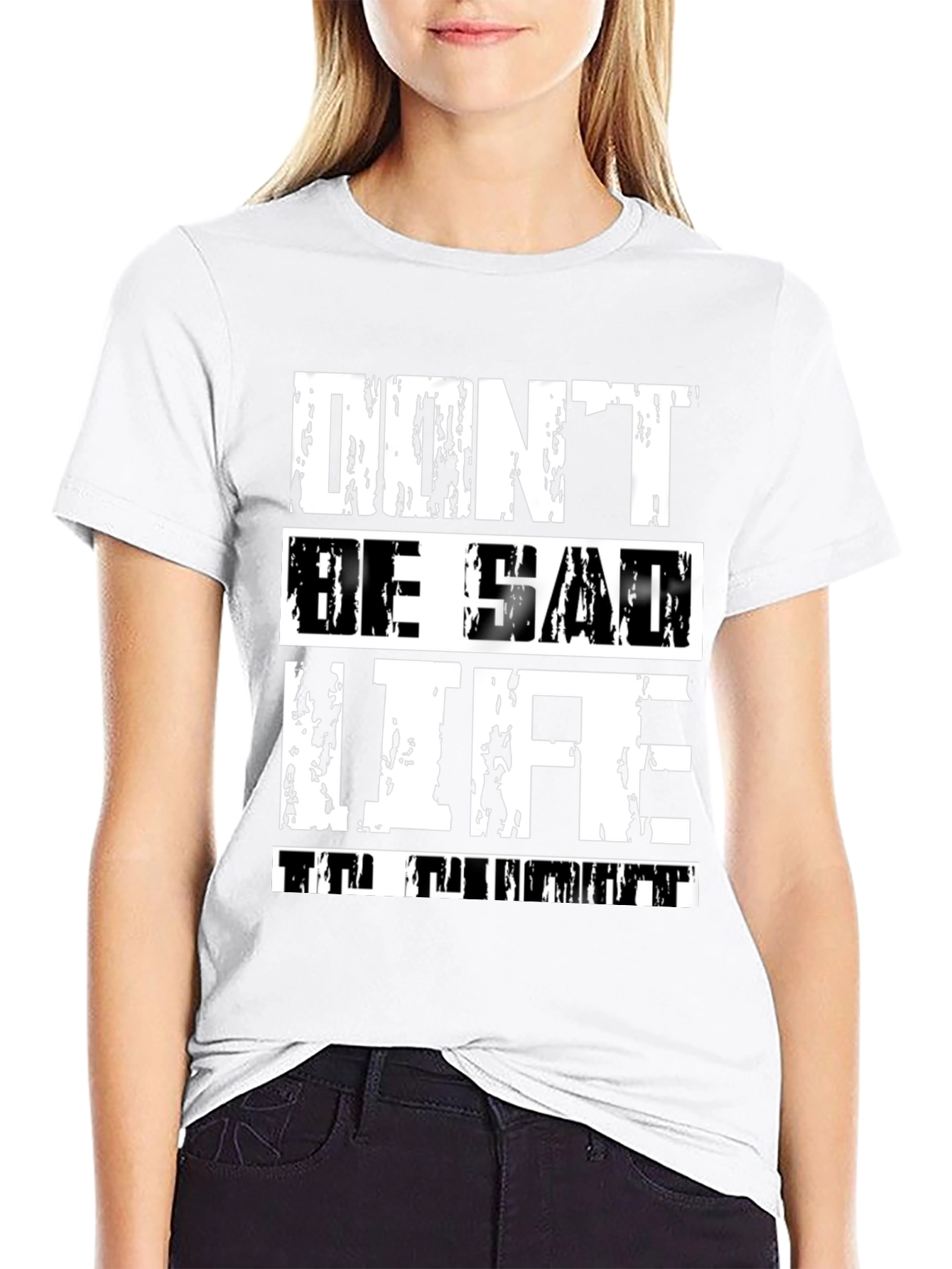 Dont Be Sad Life Is Great Graphic Tee