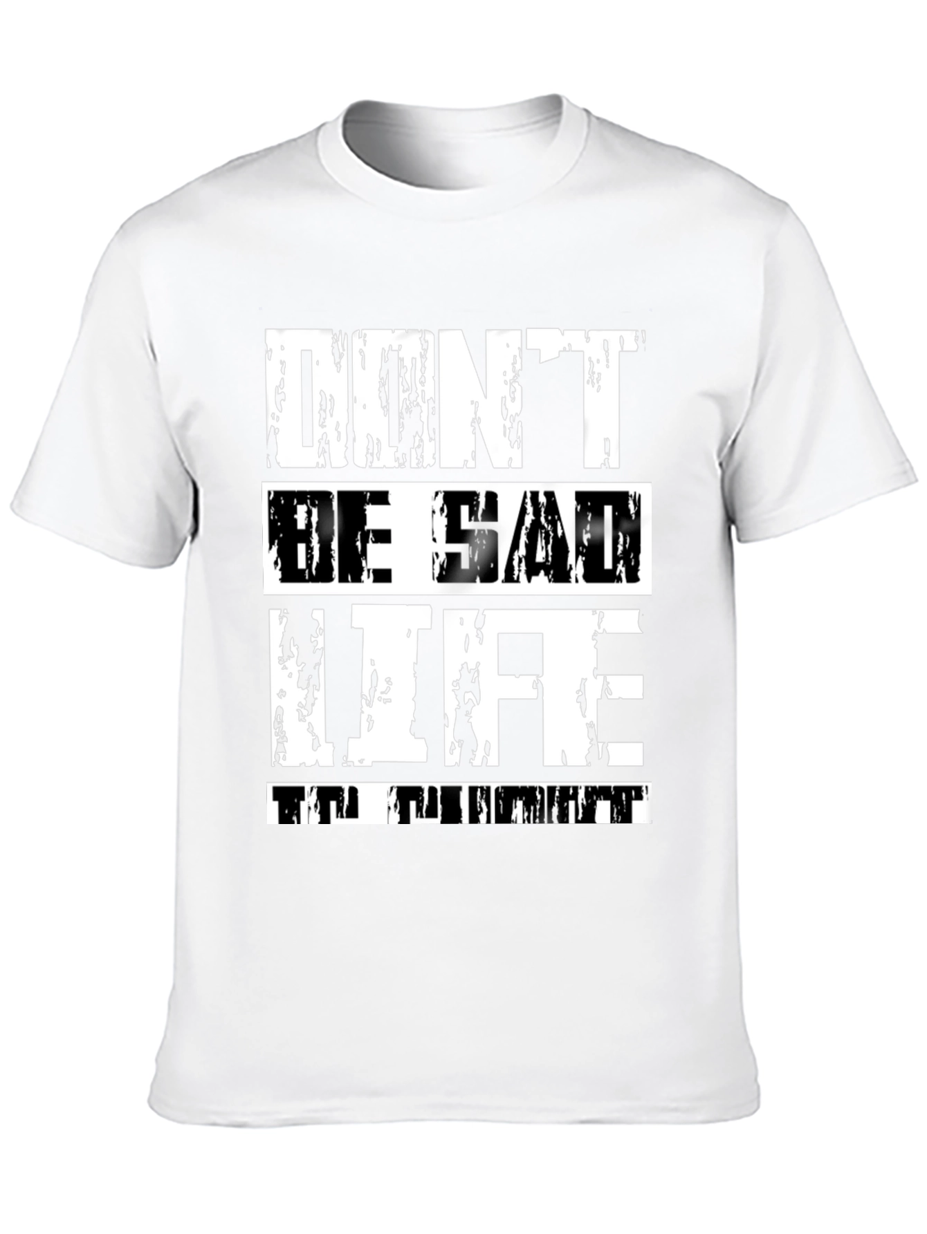 Dont Be Sad Life Is Great Graphic Tee
