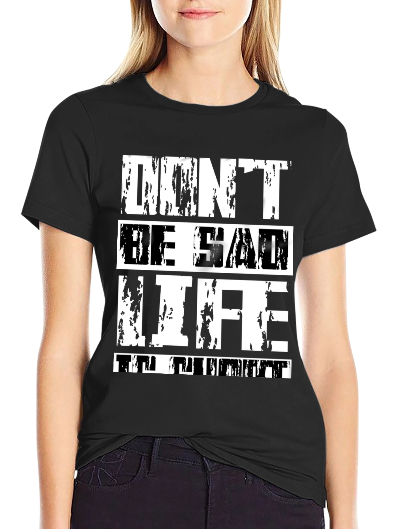 Dont Be Sad Life Is Great Graphic Tee