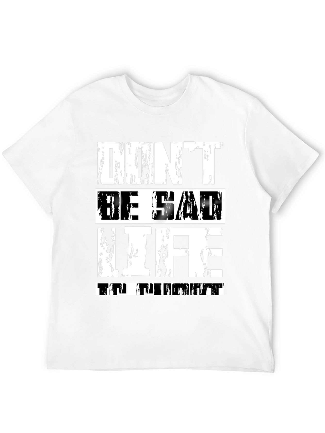 Dont Be Sad Life Is Great Graphic Tee
