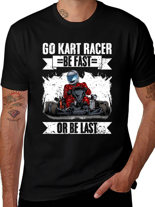 Go Kart Racer Graphic T-Shirt - Be Fast or Be Last