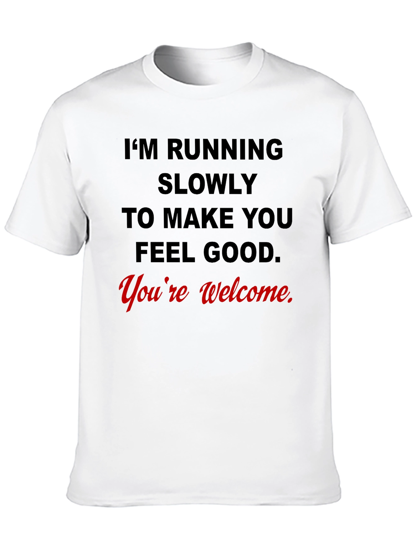 Funny Running Slogan T-Shirt - Youre Welcome