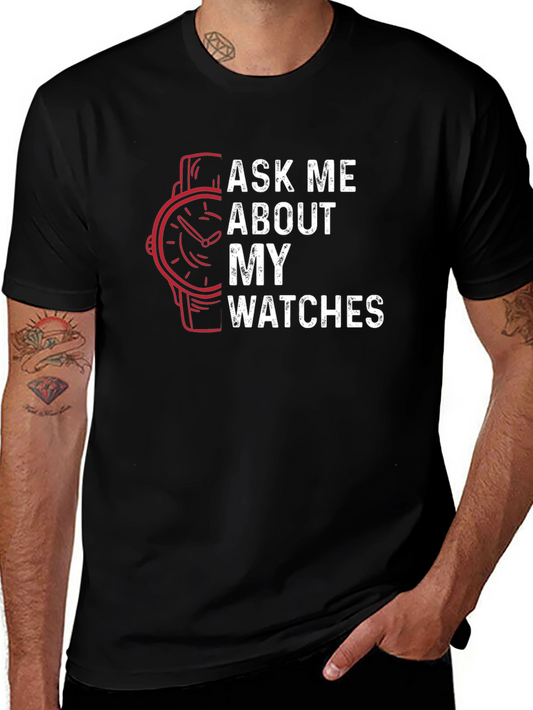 Ask Me About My Watches Graphic Tee - Timepiece Lovers Gift