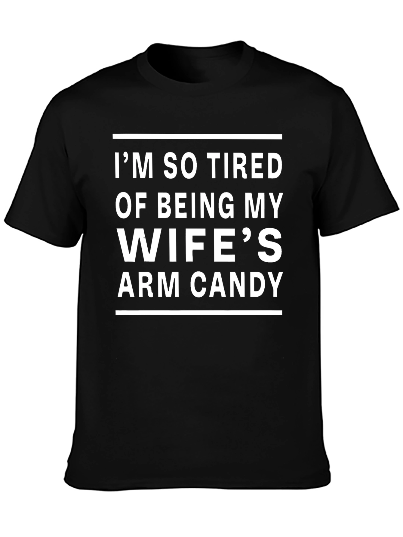 Funny Husband T-Shirt - Wifes Arm Candy