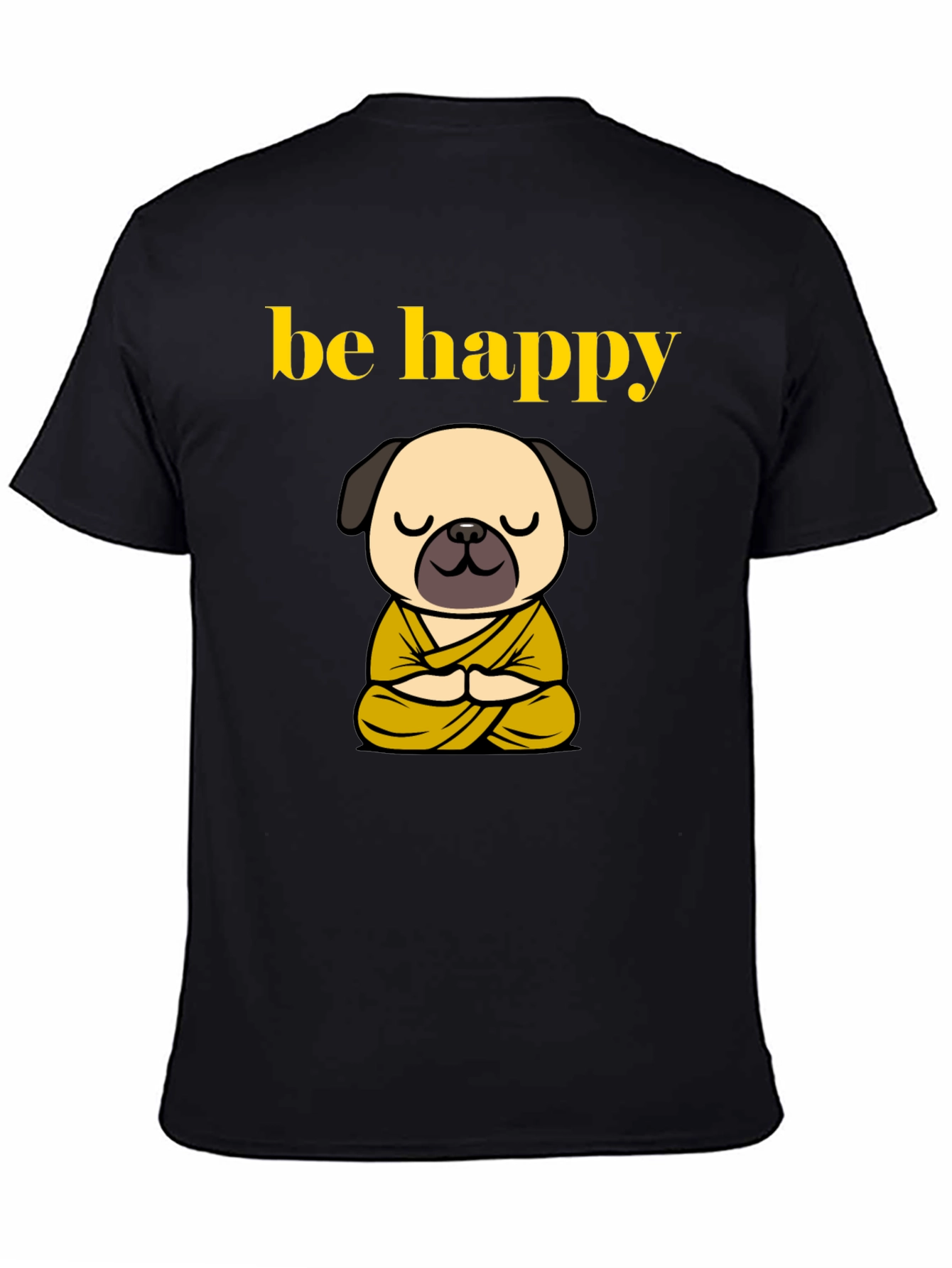 Be Happy Pug Buddha T-Shirt - Meditating Dog Tee