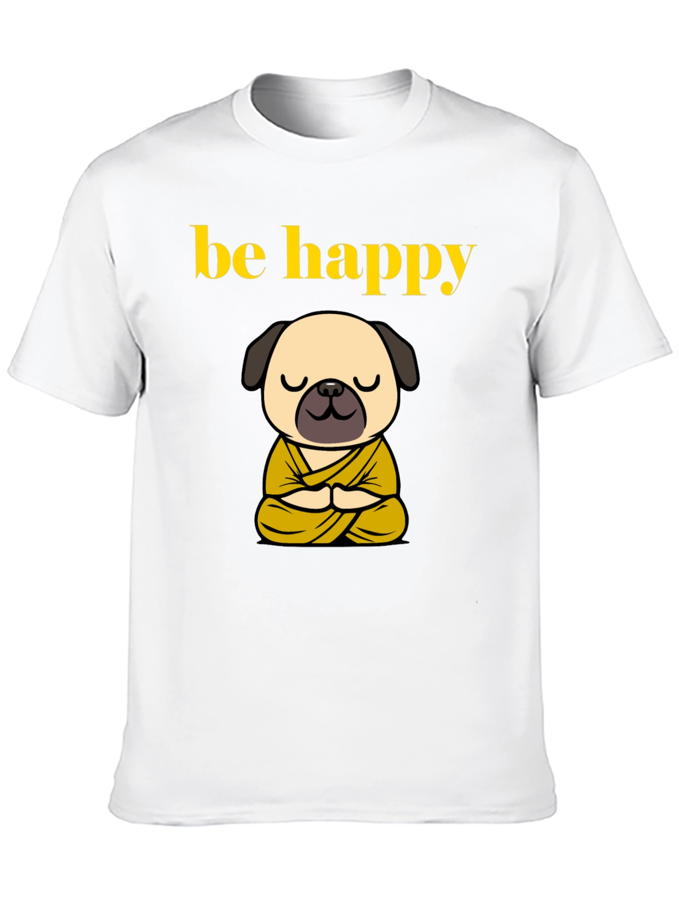 Be Happy Pug Buddha T-Shirt - Meditating Dog Tee
